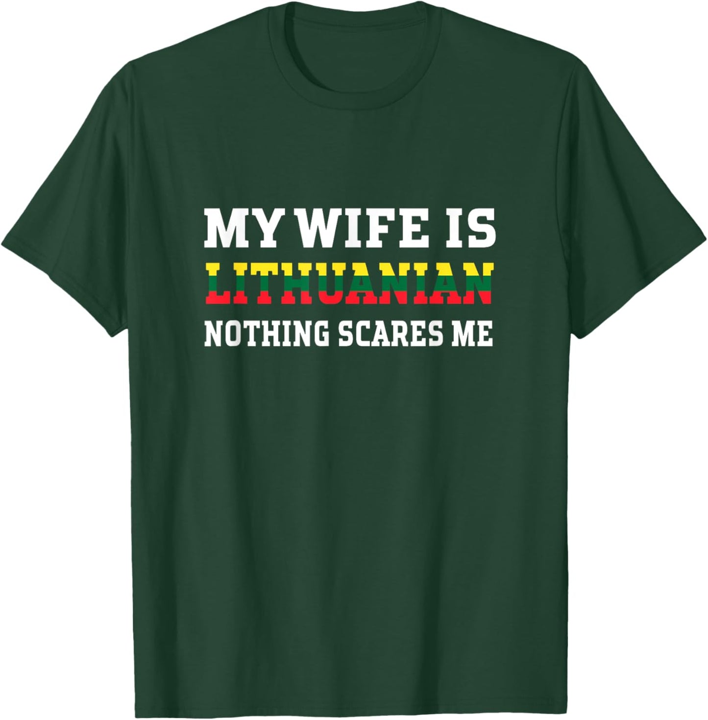 My Wife Is Lithuanian Nothing Scares Me Husband T-Shirt - T-Shirt | Forest
