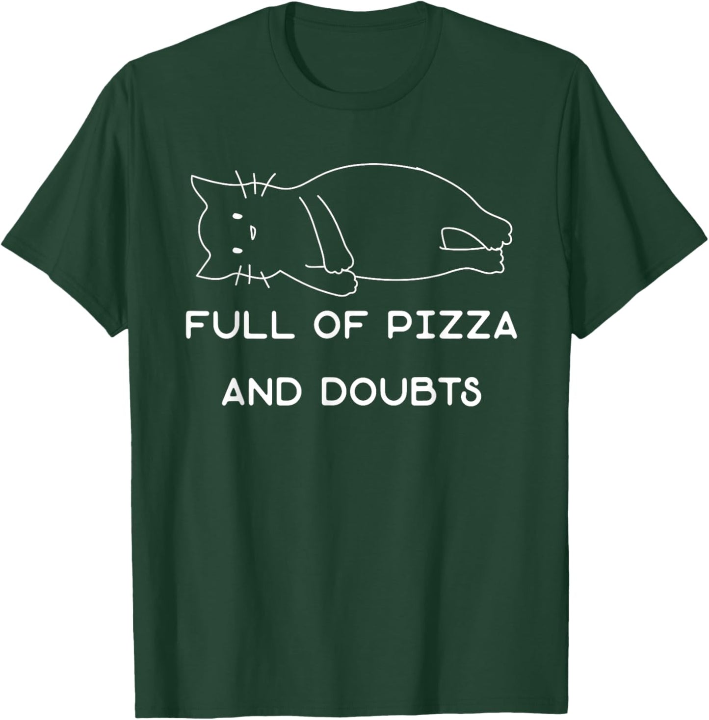 Full Of Pizza And Doubts Funny Pizza Lover Cat Kitten Joke T-Shirt - T-Shirt | Forest