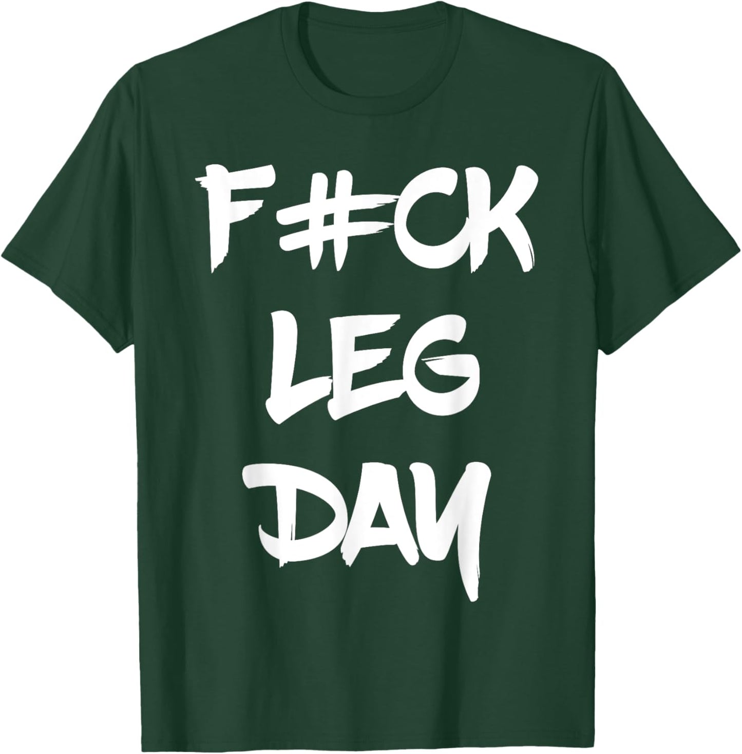 Funny F#ck Leg Day Bodybuilder Powerlifter Gym Shirt Gift T-Shirt - T-Shirt | Forest