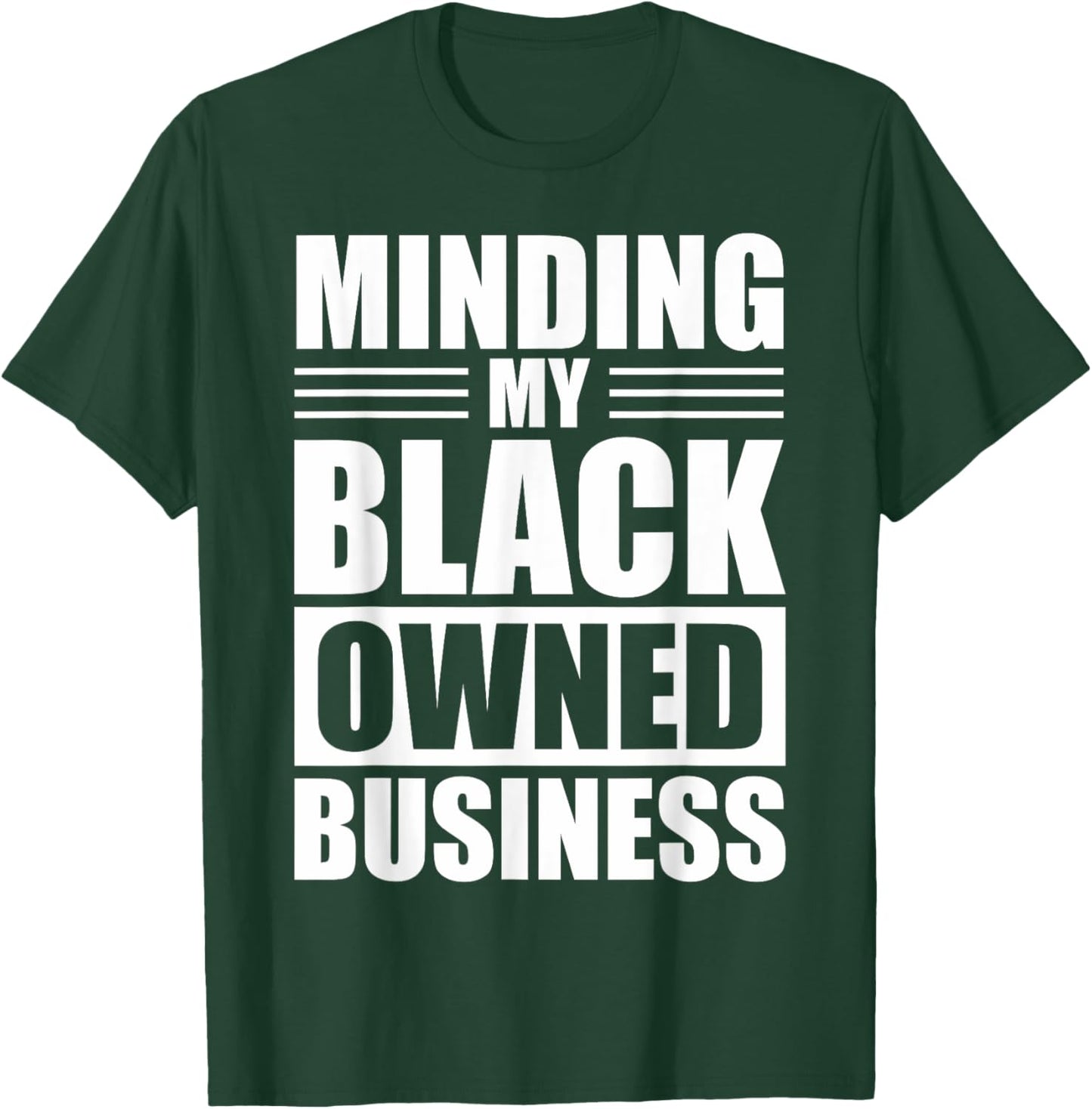 MINDING MY BLACK OWNED BUSINESS Gifts for Business owner T-Shirt - T-Shirt | Forest