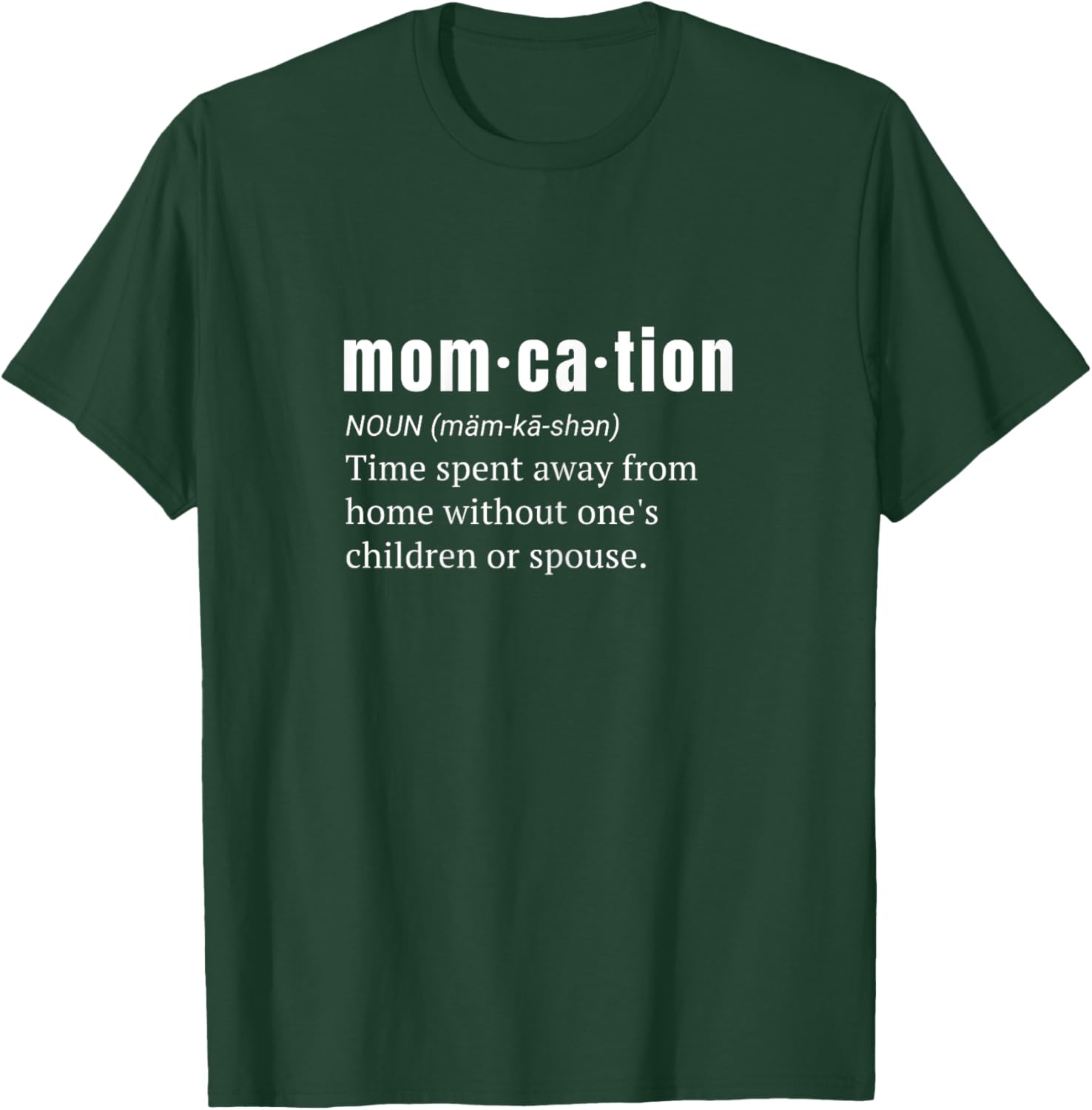 Funny Momcation Definition Mom on Vacation T-Shirt - T-Shirt | Forest