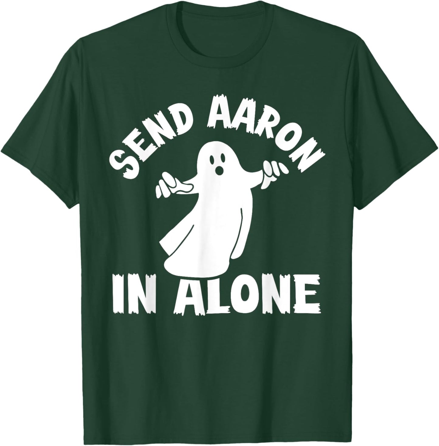 Paranormal Ghost Hunting - Send Aaron in Alone - Halloween T-Shirt - T-Shirt | Forest
