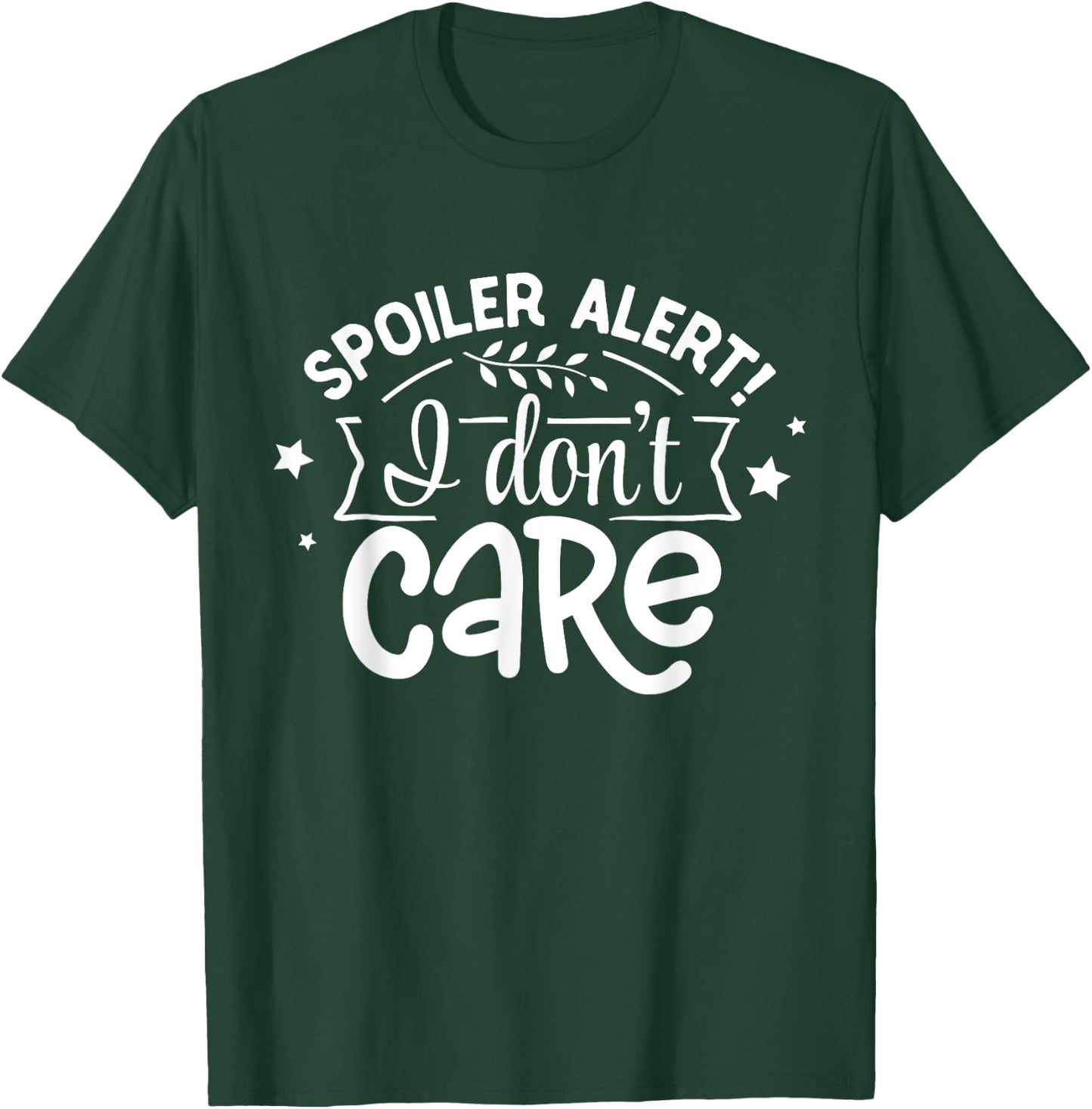 Spoiler Alert I Don't Care T-Shirt - T-Shirt | Forest