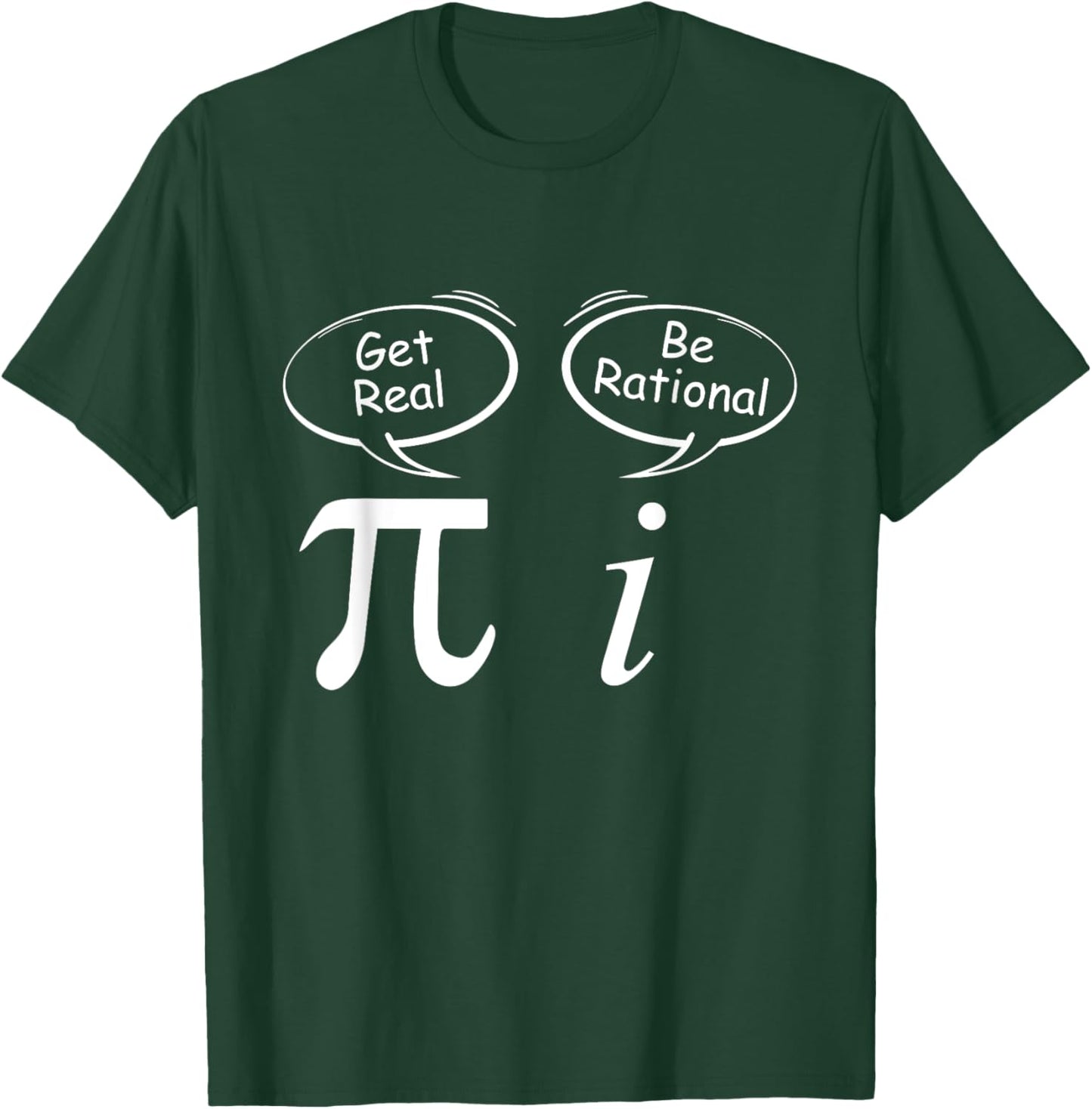 Pi Get Real i be rational mathematician Wit Math students T-Shirt - T-Shirt | Forest