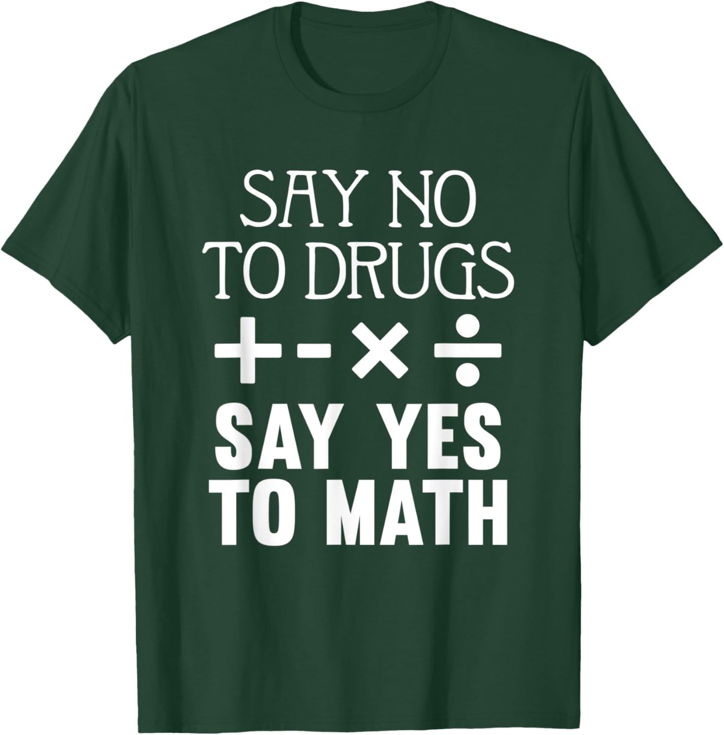 Say No To Drugs Say Yes To Math Red Ribbon Week School Quote T-Shirt - T-Shirt | Forest