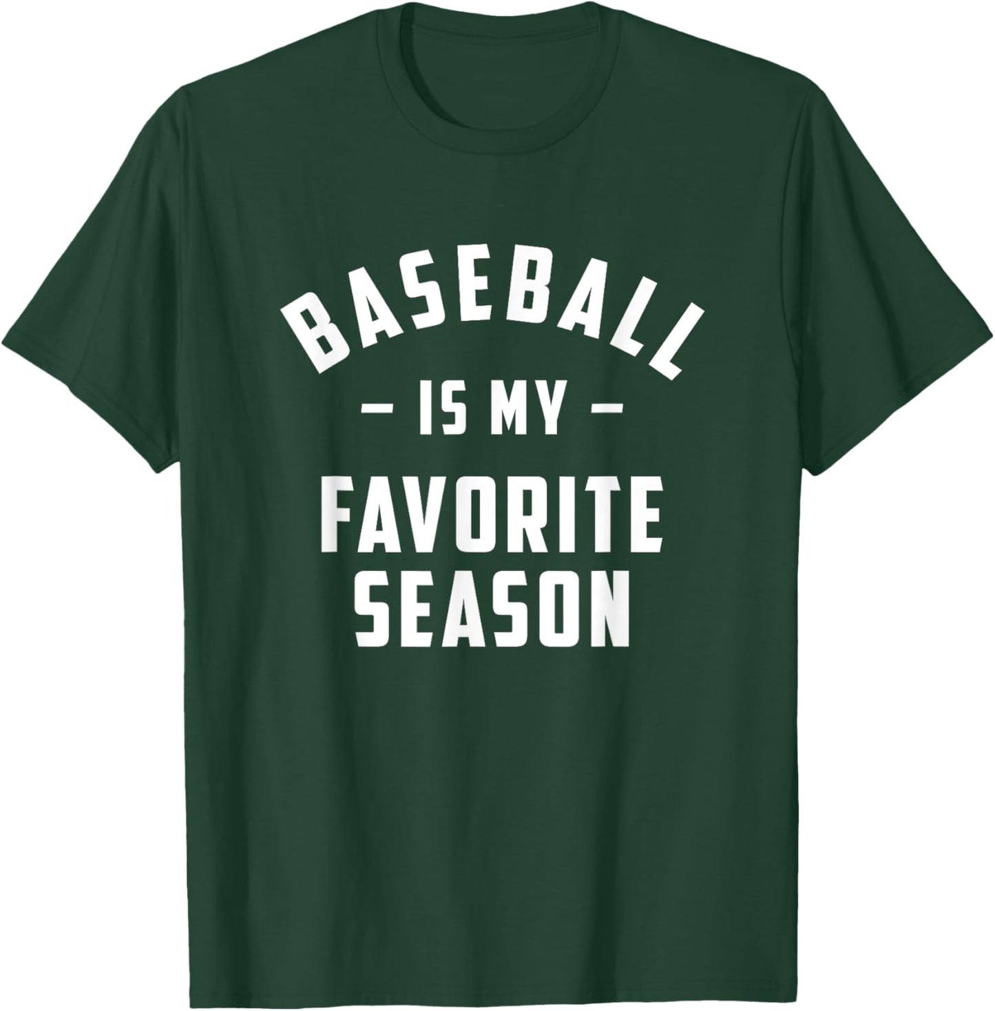 Baseball is my favorite season funny quotes T-Shirt - T-Shirt | Forest