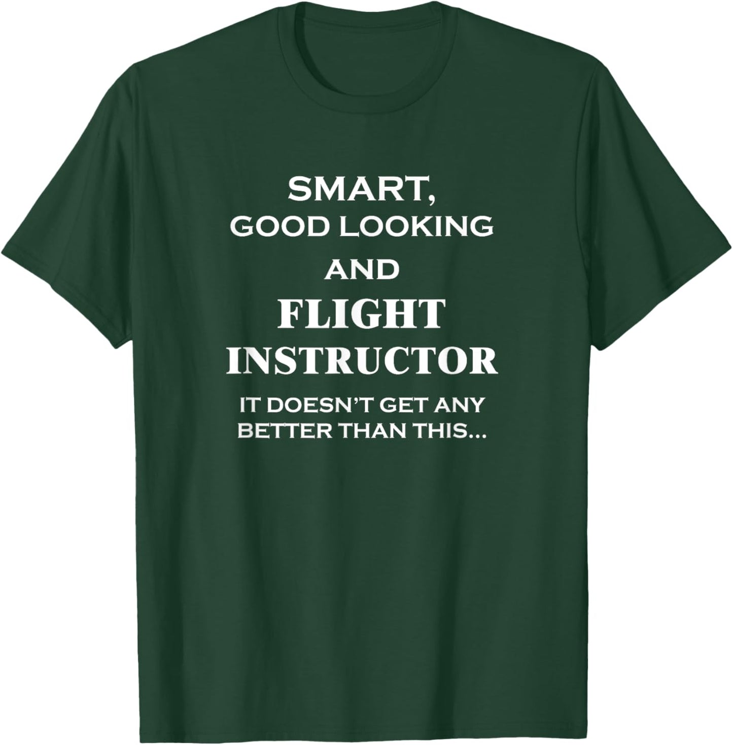 Flight Instructor - Smart Looking - CFI Aviation Job Funny T-Shirt - T-Shirt | Forest