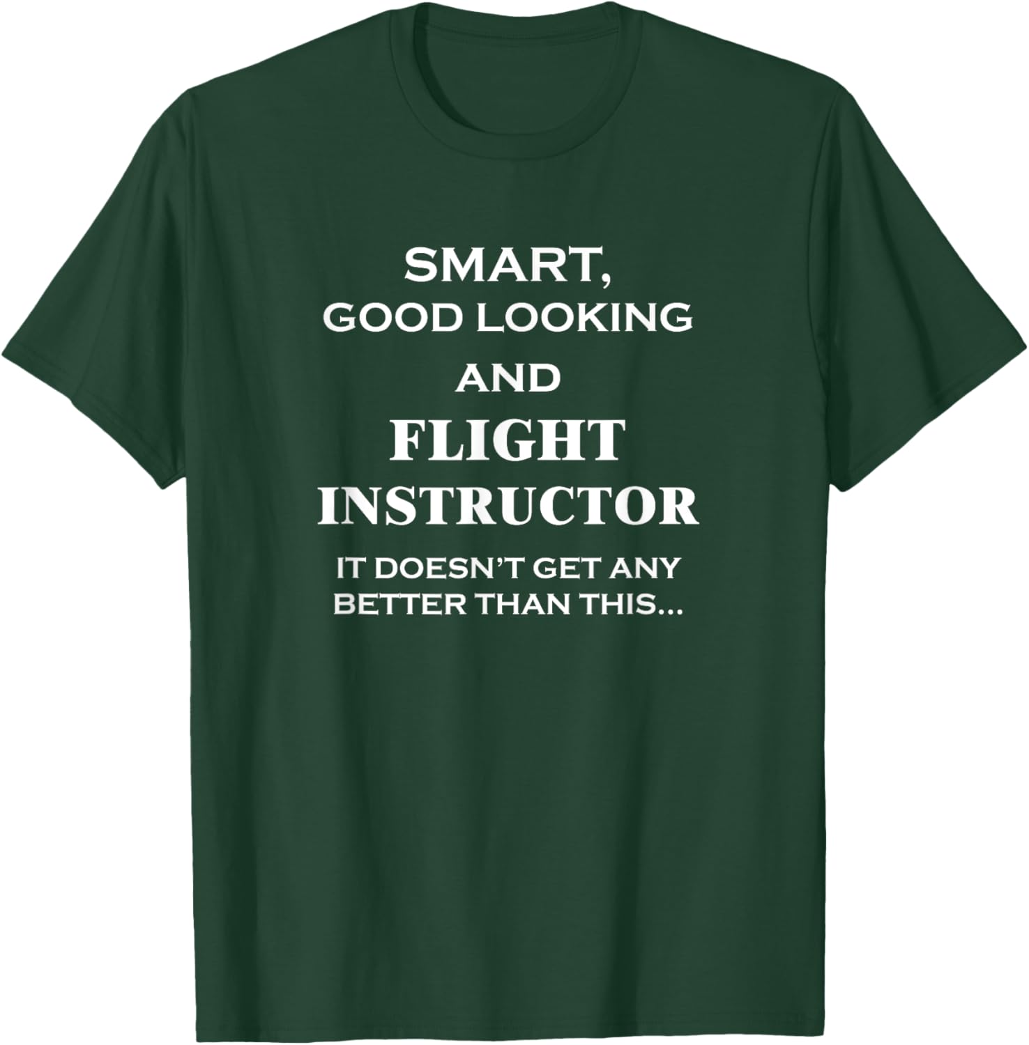 Flight Instructor - Smart Looking - CFI Aviation Job Funny T-Shirt - T-Shirt | Forest