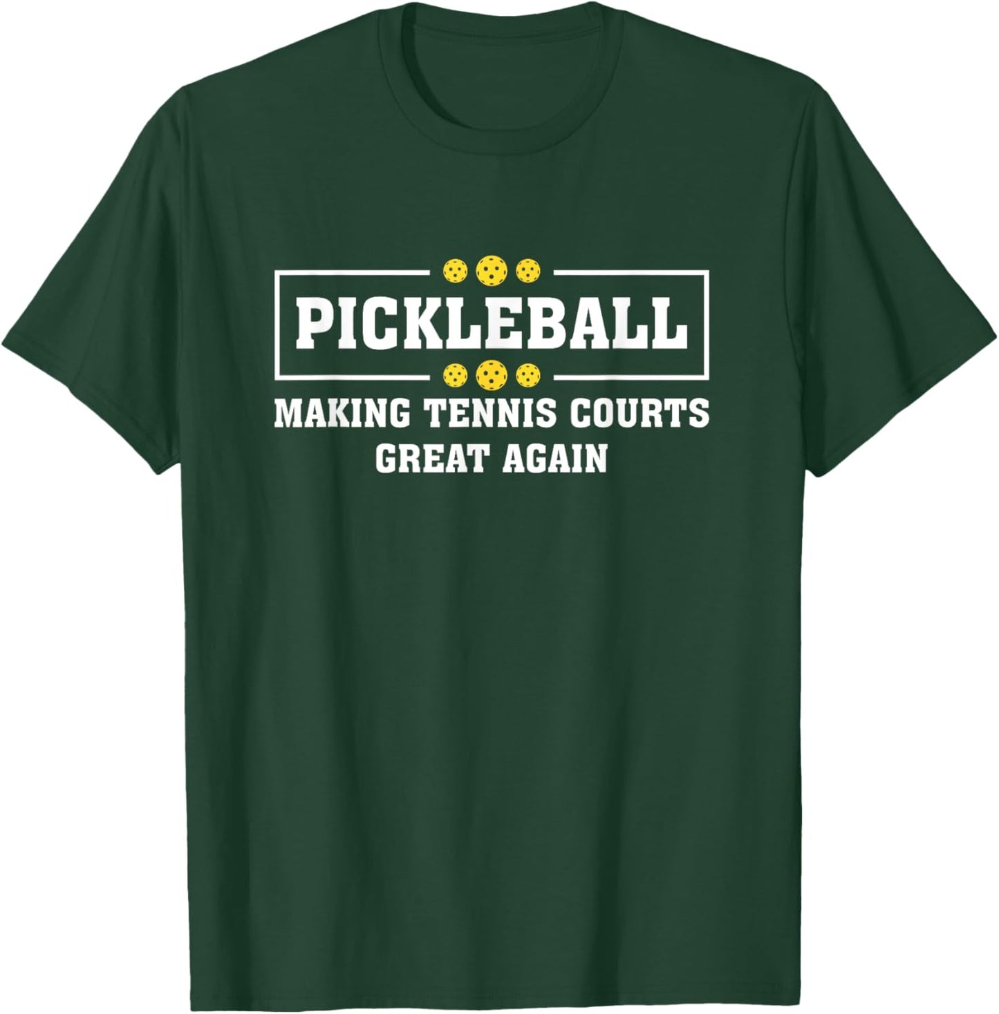 Pickleball Making Tennis Courts Great Again Funny T-Shirt - T-Shirt | Forest