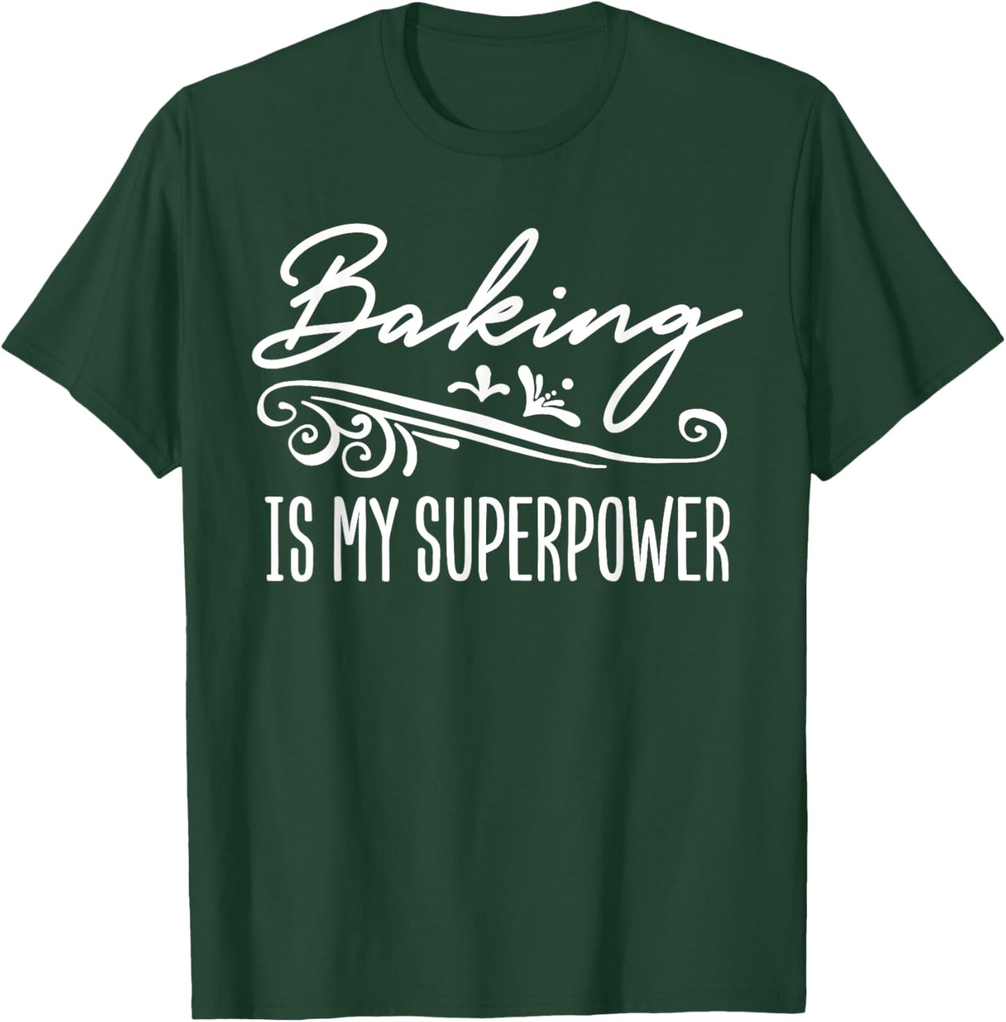 Baking Is My Superpower T-Shirt - T-Shirt | Forest