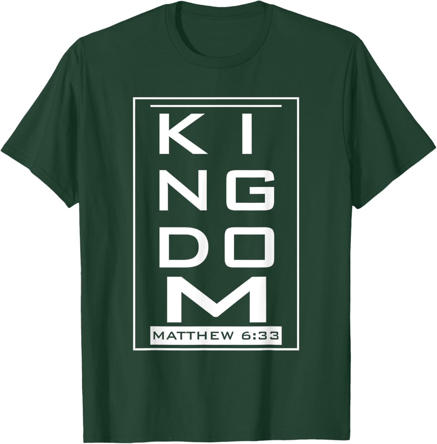 KINGDOM – Mat. 6:33 Faith Based Novelty Church Design T-Shirt - T-Shirt | Forest