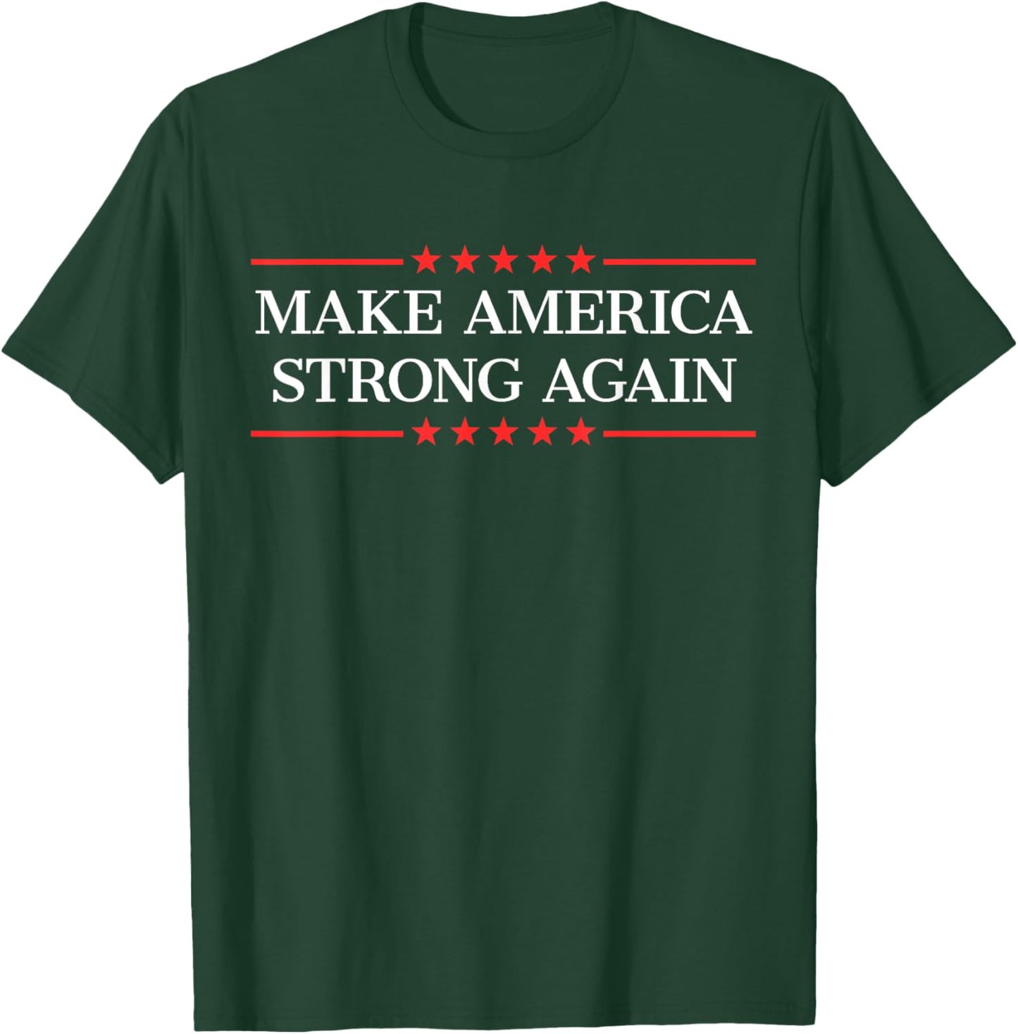 Make America Strong Again T-Shirt - T-Shirt | Forest