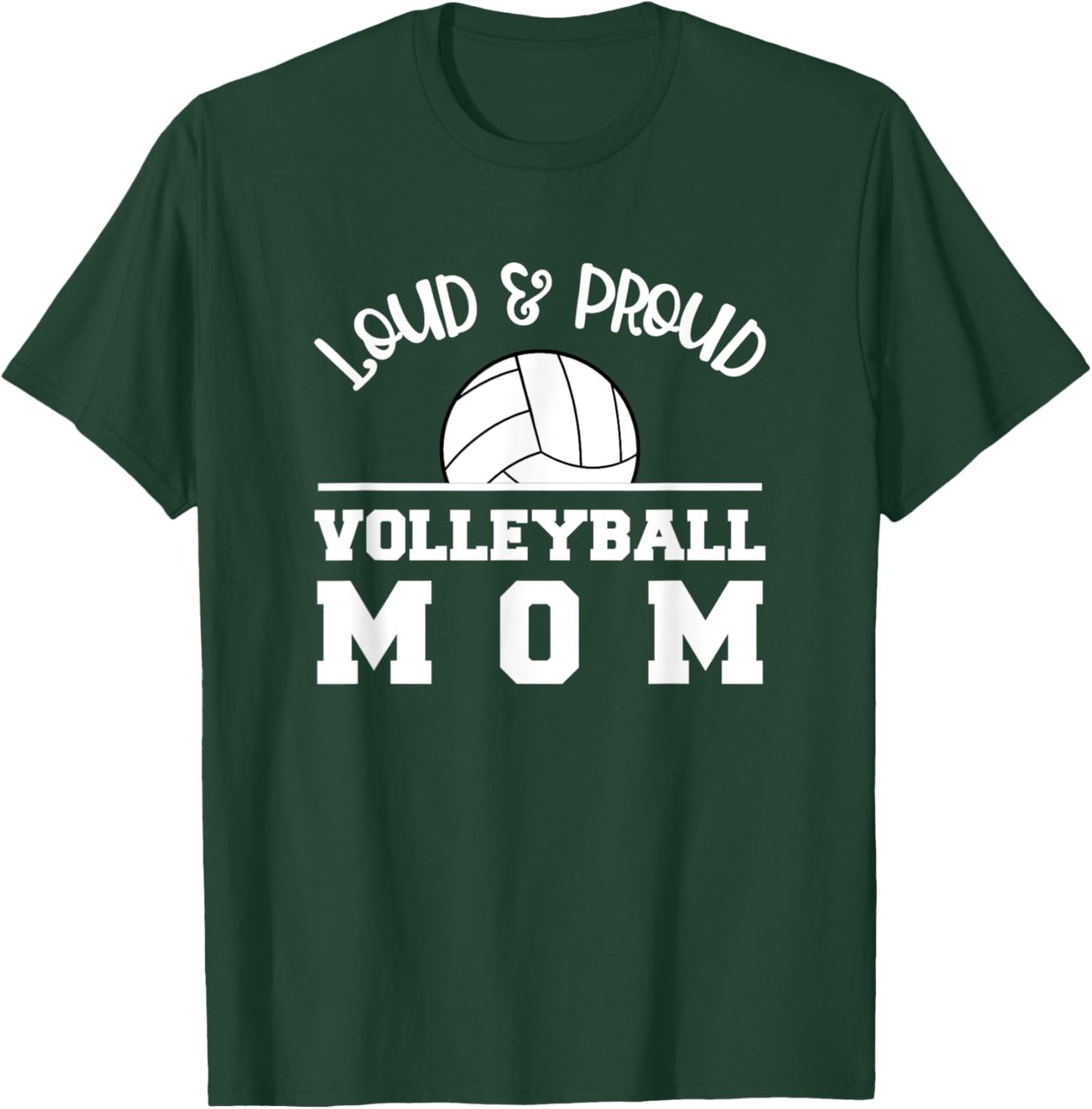 Volleyball Mom Loud Proud Parent Saying / Support Game Day T-Shirt - T-Shirt | Forest
