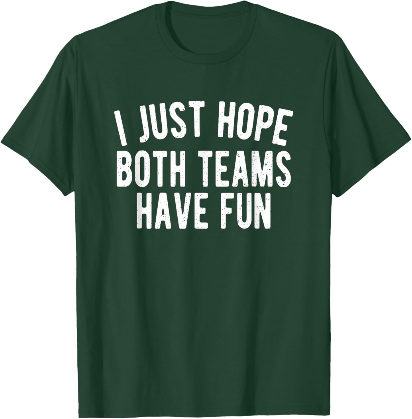 I hope both teams have fun football T-Shirt - T-Shirt | Forest