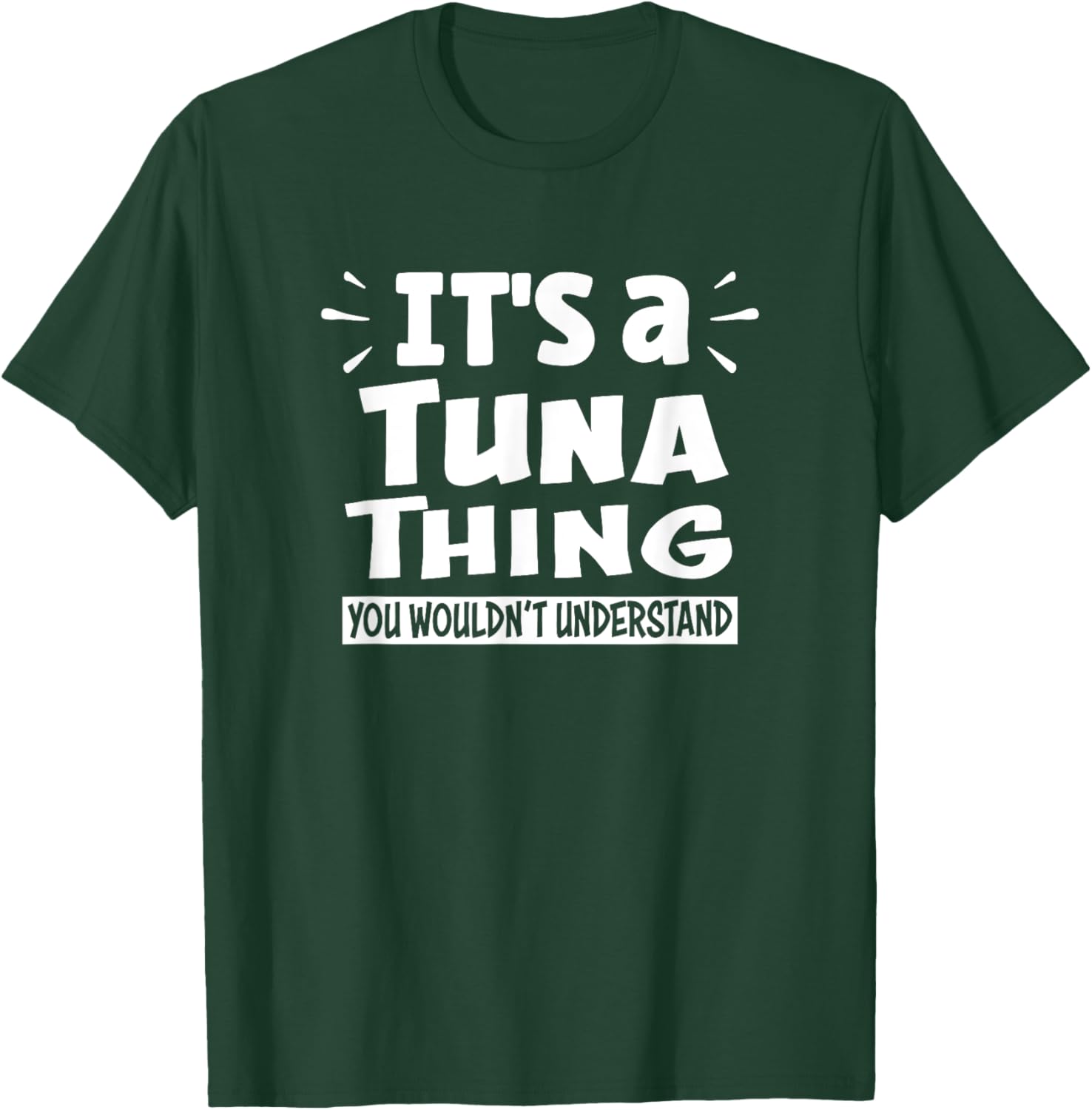 It's A Tuna Thing You Wouldn't Understand Aninal Lovers T-Shirt - T-Shirt | Forest