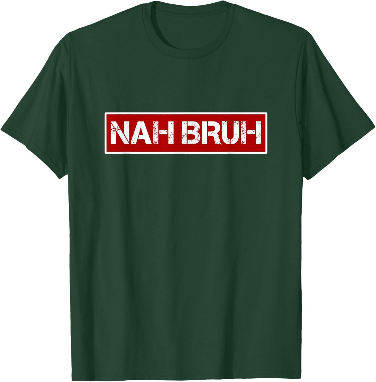 Nah Bruh Statement Urban Style Box Streetwear Funny Saying T-Shirt - T-Shirt | Forest
