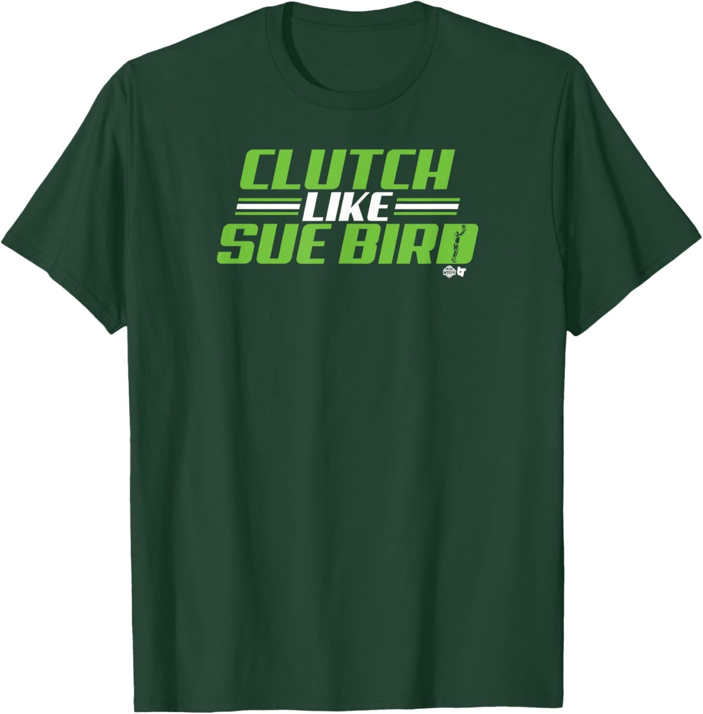 Sue Bird - Clutch Like Sue Bird - Seattle Basketball T-Shirt - T-Shirt | Forest