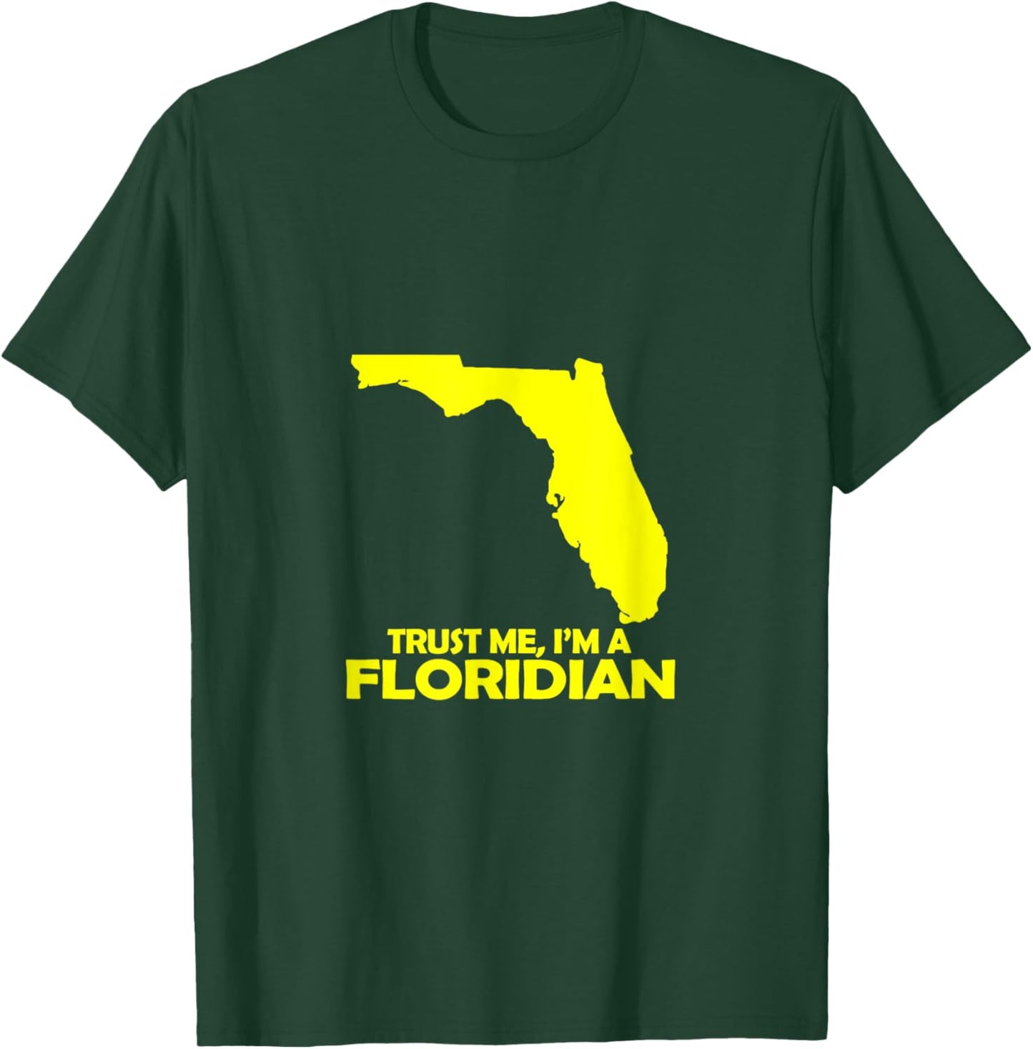 Trust Me, I am a Floridian T-Shirt - T-Shirt | Forest