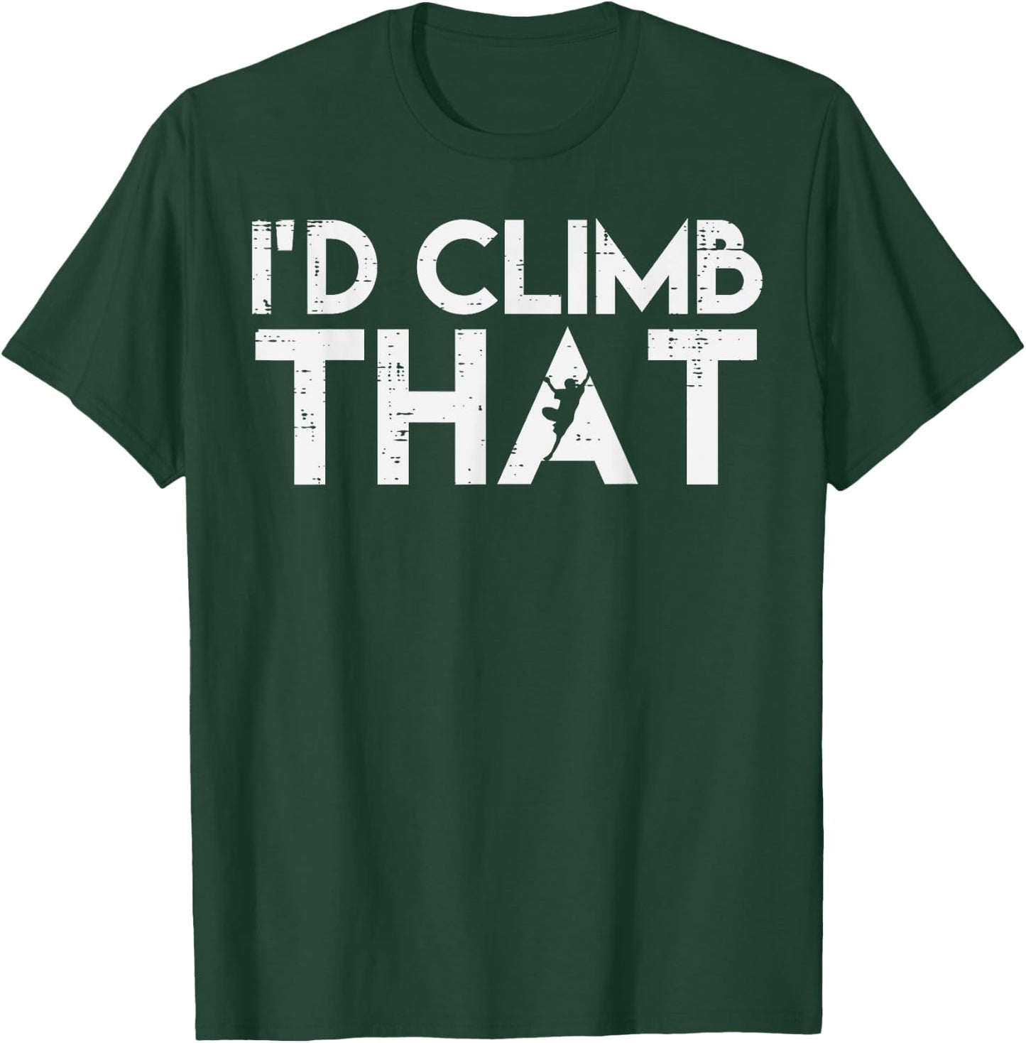 Climbing Id Climb That Rock Climber Bouldering Women Men Kid T-Shirt - T-Shirt | Forest