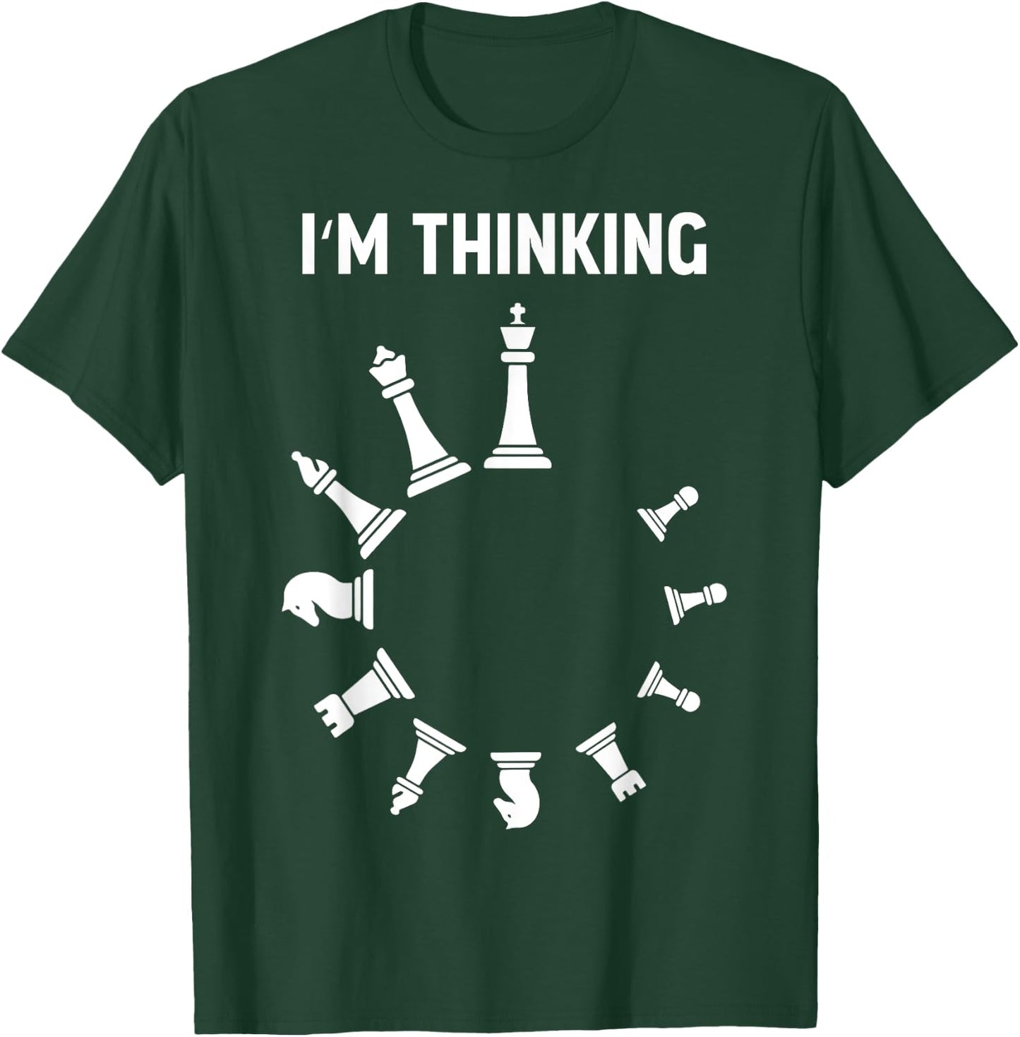 I Am Thinking Chess Pieces I'm Thinking Chess Player Lover T-Shirt - T-Shirt | Forest