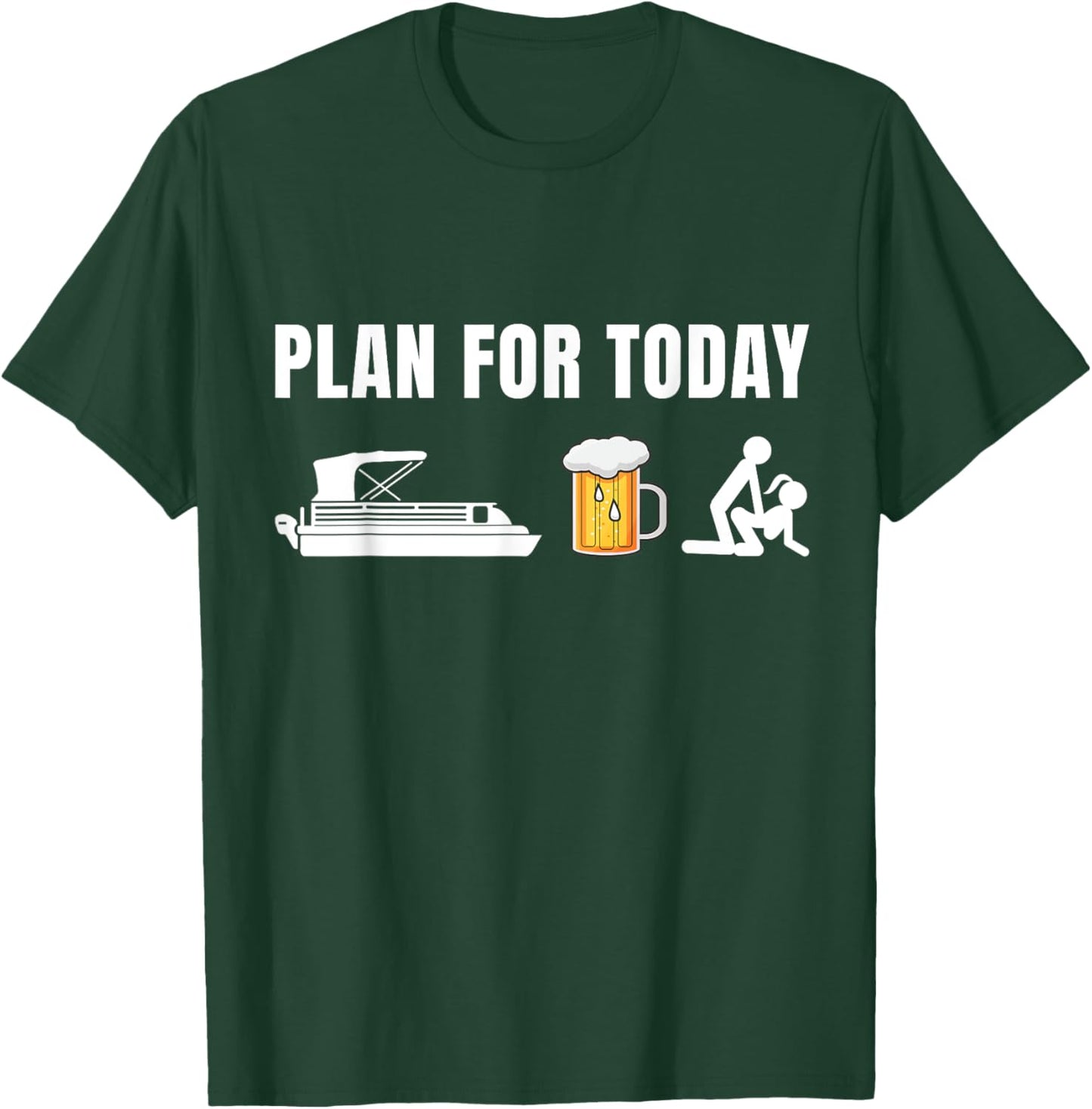 Plan for Today Funny Pontoon Beer Boat Boating T-Shirt - T-Shirt | Forest