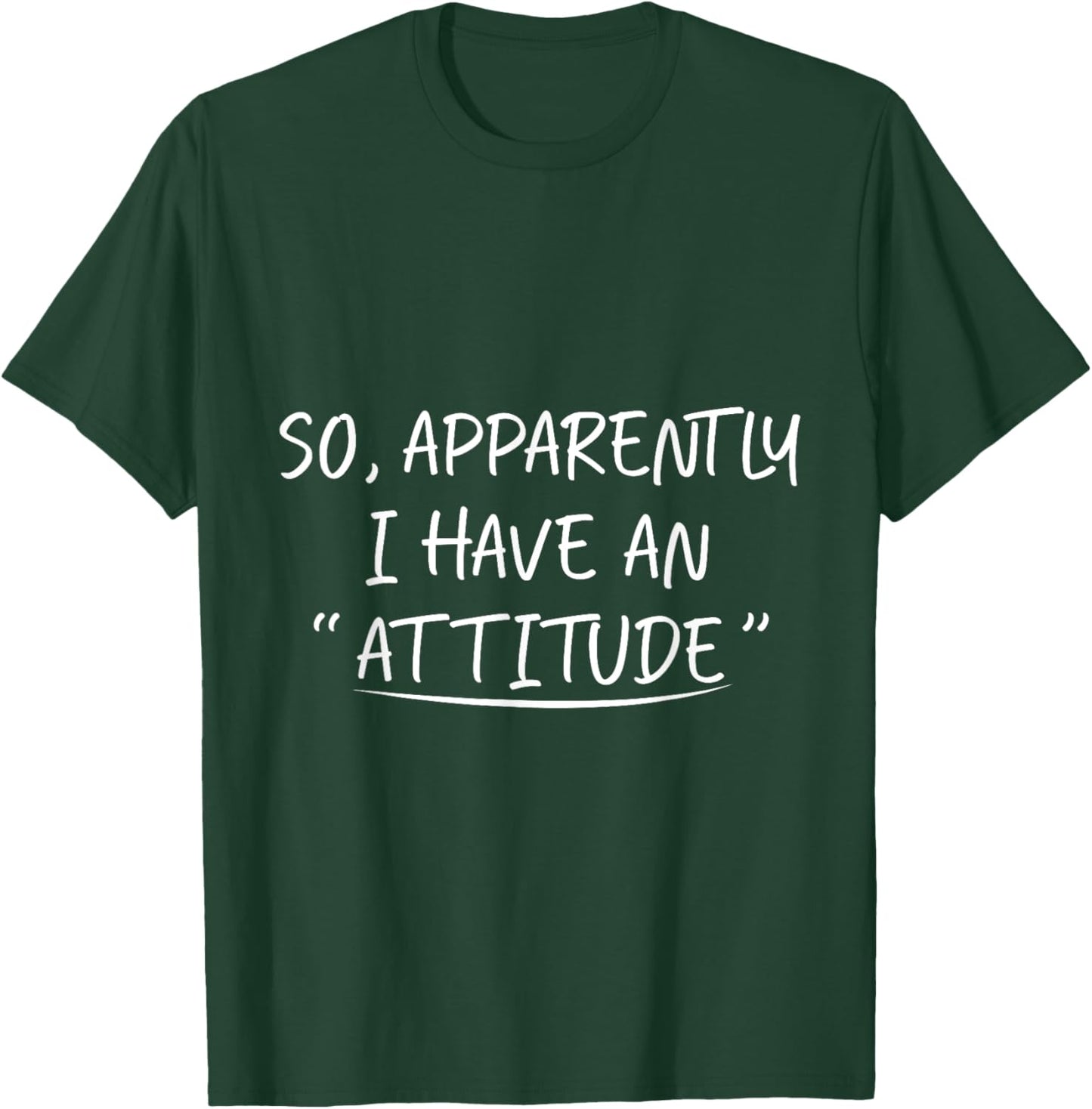 So Apparently I Have an Attitude Funny graphic T-Shirt - T-Shirt | Forest