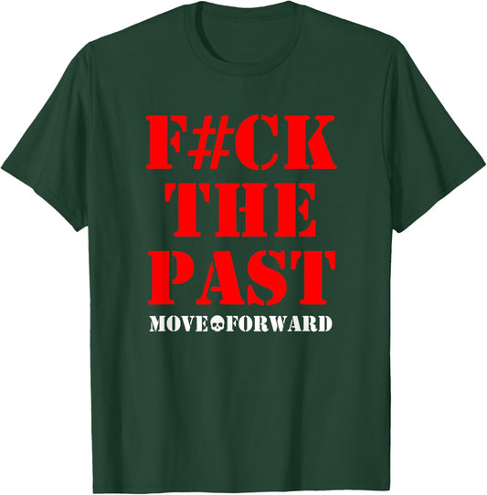 F the past move forward T-Shirt - T-Shirt | Forest
