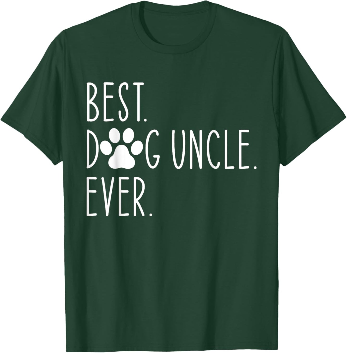 Best Dog Uncle Ever Funny Father's Day T-Shirt - T-Shirt | Forest