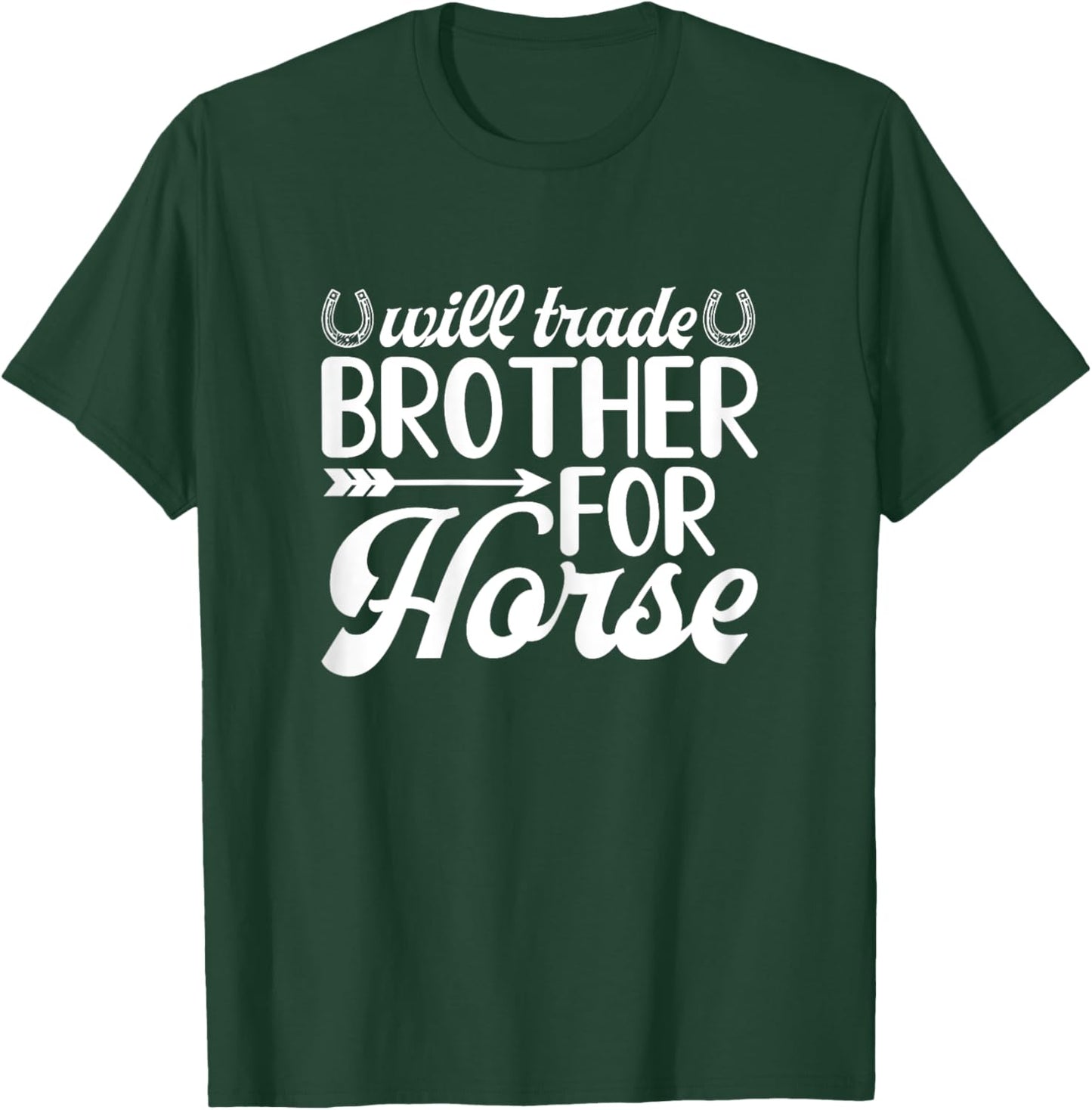 Will Trade Brother for Horse T-Shirt - T-Shirt | Forest