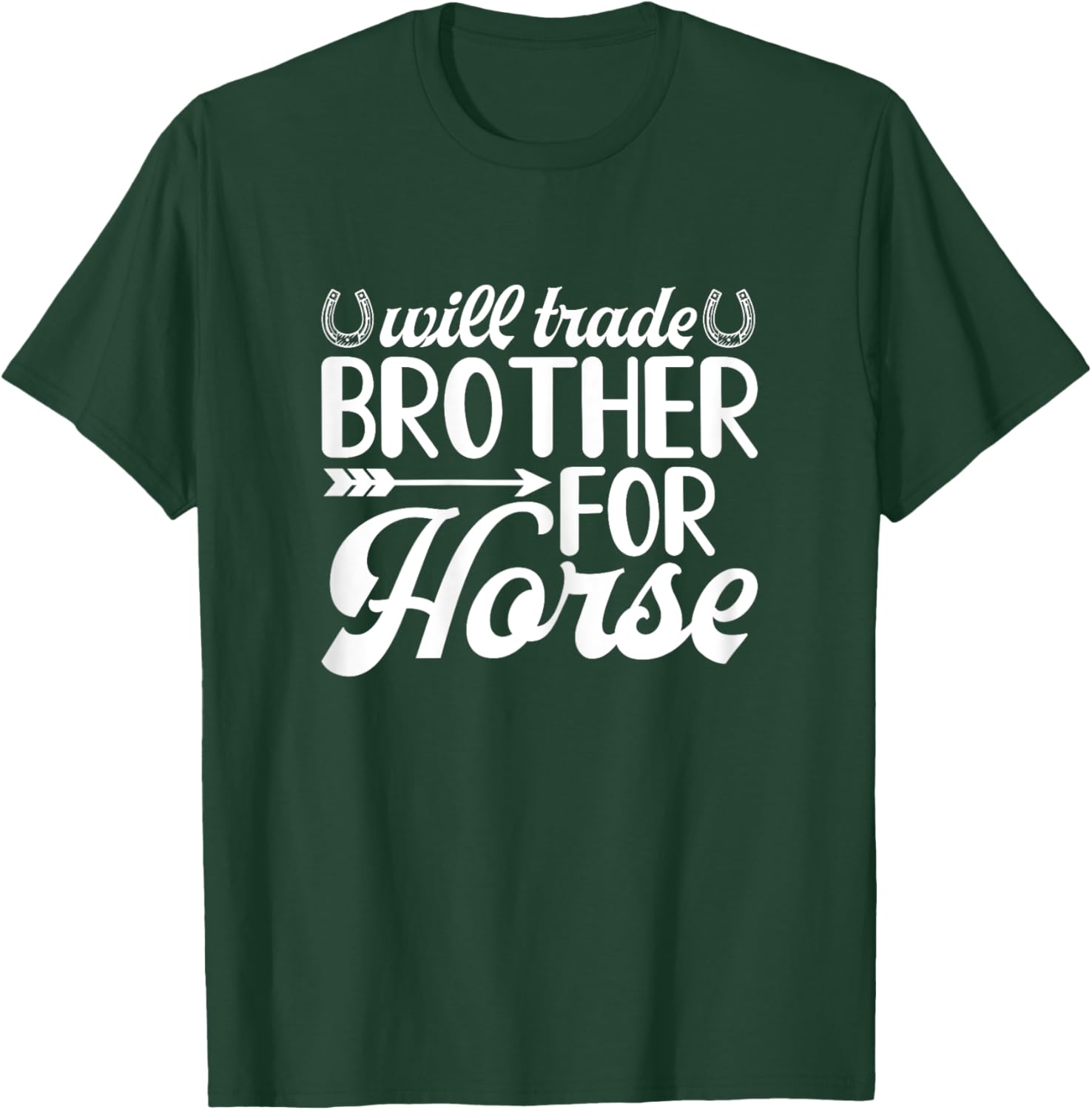 Will Trade Brother for Horse T-Shirt - T-Shirt | Forest