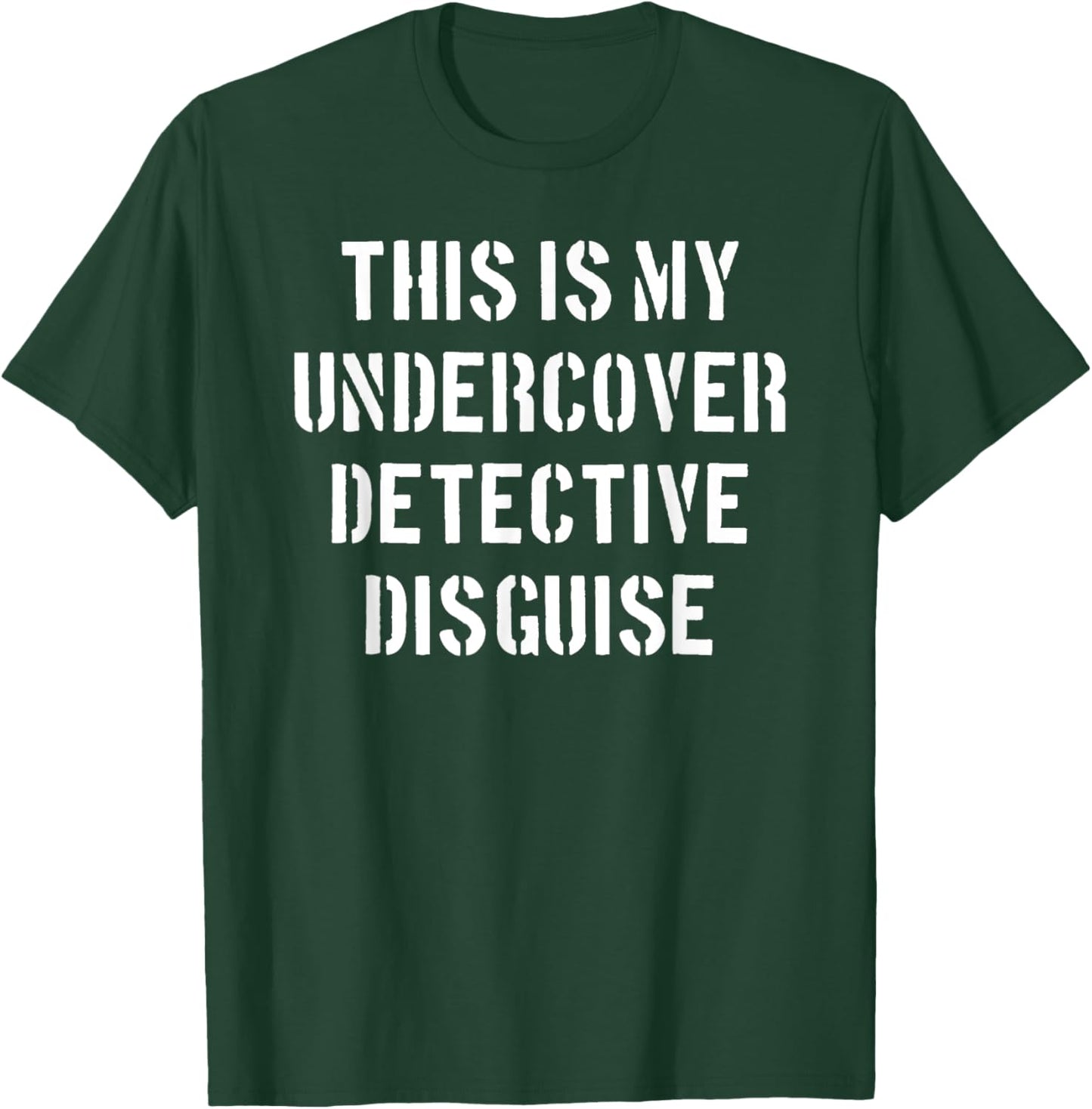 This is my undercover detective disguise - Funny Police idea T-Shirt - T-Shirt | Forest