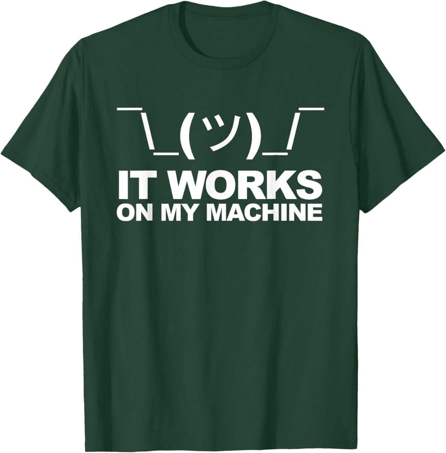 It works on my machine T-Shirt - T-Shirt | Forest