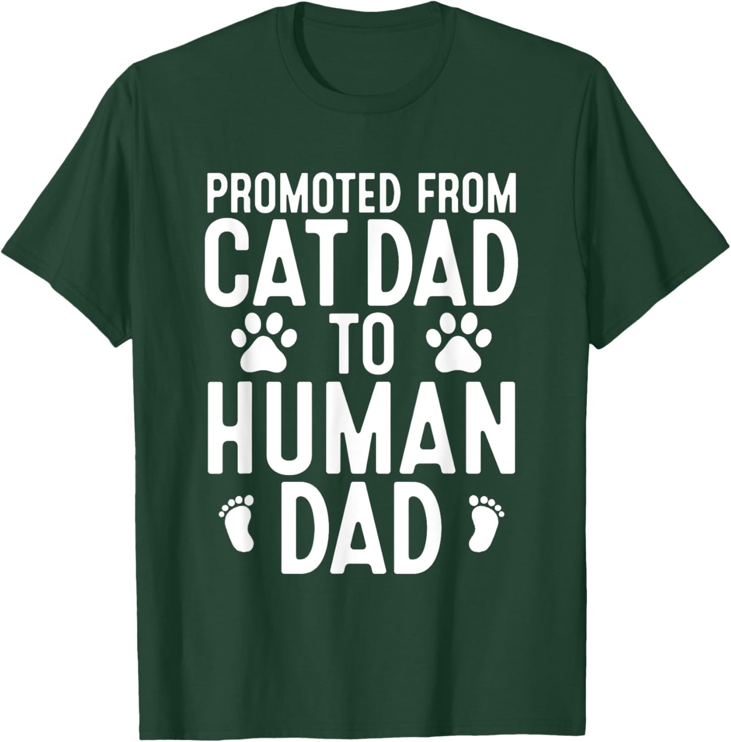 Funny New Dad Promoted From Cat Dad to Human Dad New Father T-Shirt - T-Shirt | Forest