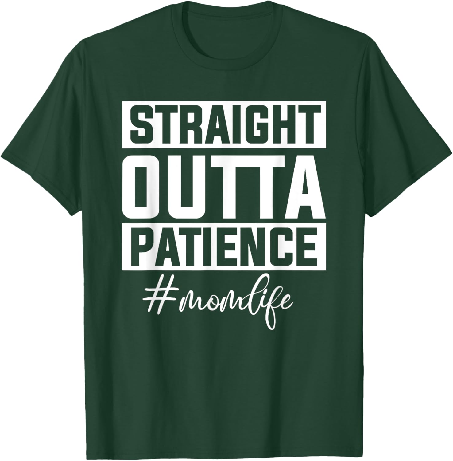 Straight Outta Patience Mom Life T-Shirt - T-Shirt | Forest