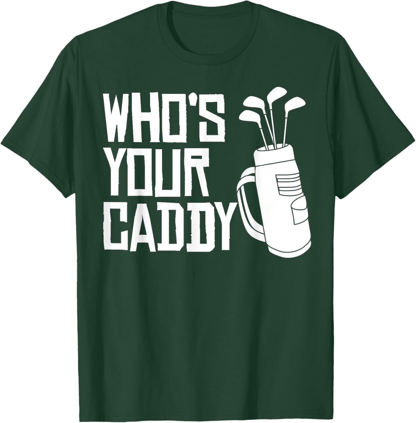 Who's Your Caddy funny Golf Who's Your Caddy T-Shirt - T-Shirt | Forest
