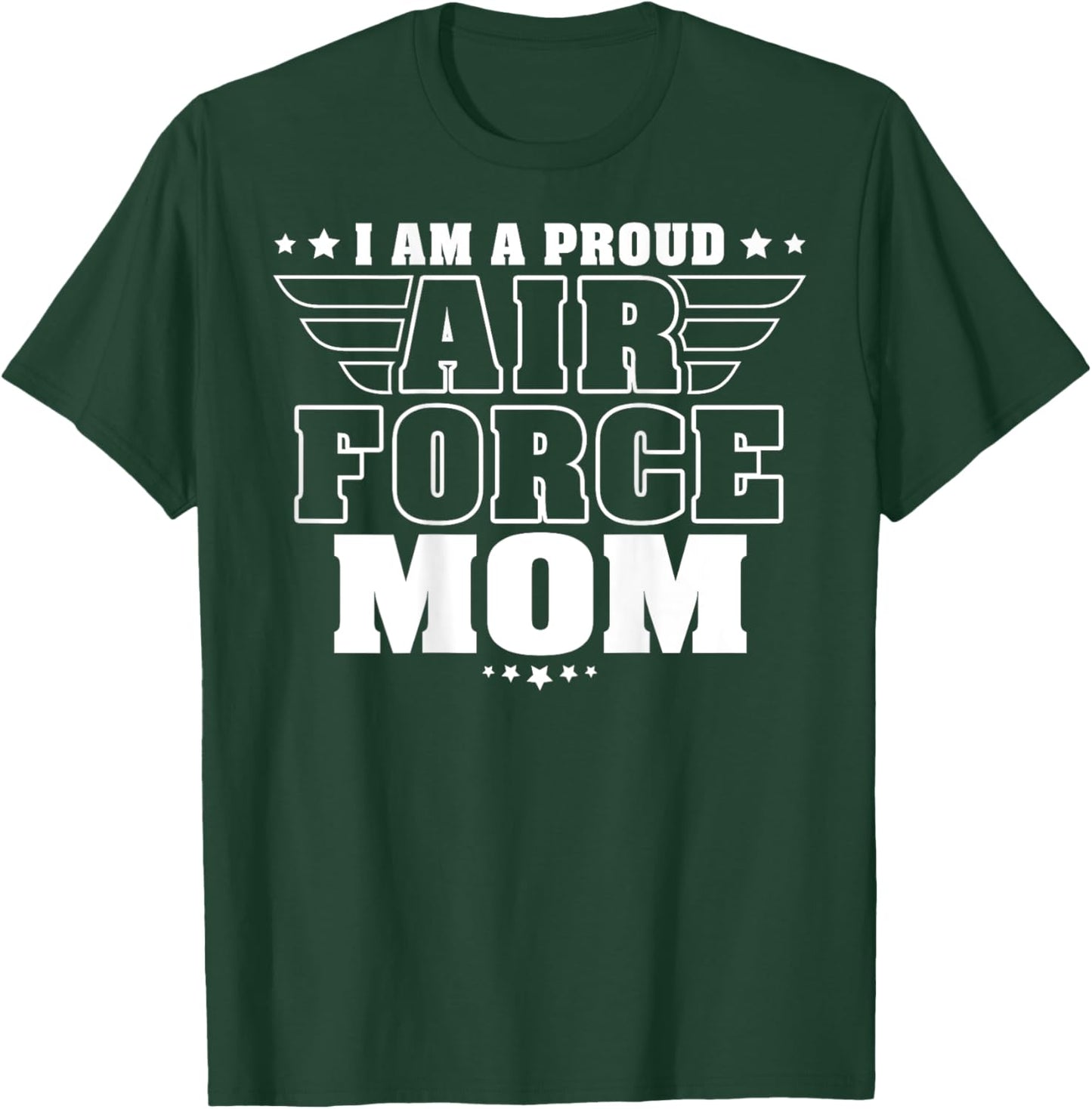 I Am A Proud Air Force Mom Patriotic Pride Military Mother Women Men T-Shirt - T-Shirt | Forest