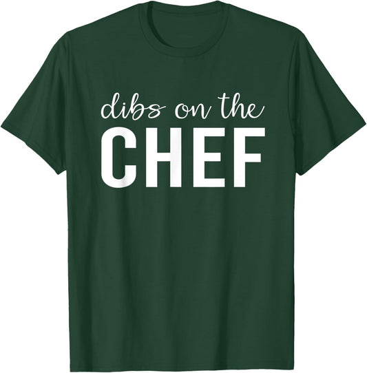 Dibs On The Chef Funny Chef's Wife Gifts T-Shirt - T-Shirt | Forest