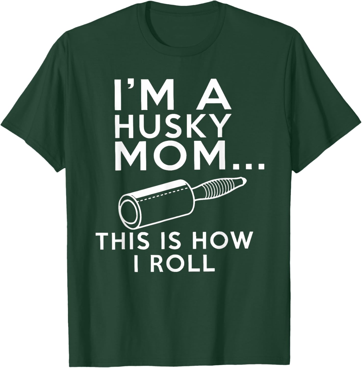 I_m A Husky Mom This Is How I Roll Shirt, Mothers Day Shirt T-Shirt - T-Shirt | Forest