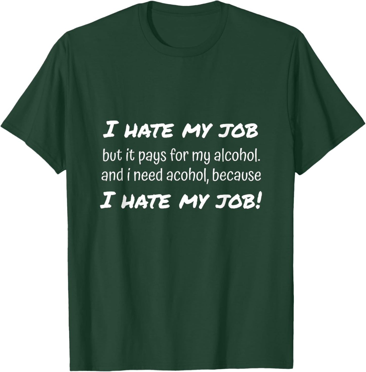I hate my job but love alcohol for office and all workers T-Shirt - T-Shirt | Forest