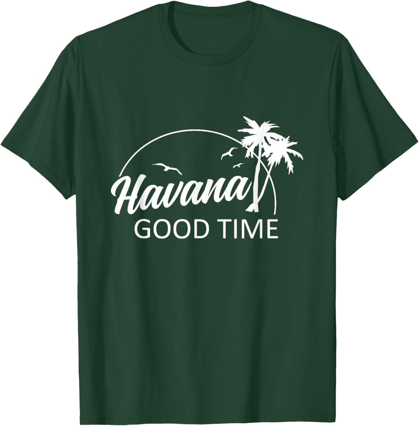 Havana Good Time Funny Pun Summer Island Vacation T-Shirt - T-Shirt | Forest