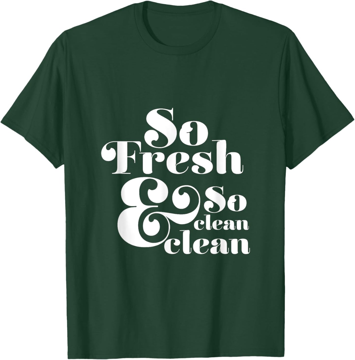 So Fresh & So Clean Clean T-Shirt - T-Shirt | Forest