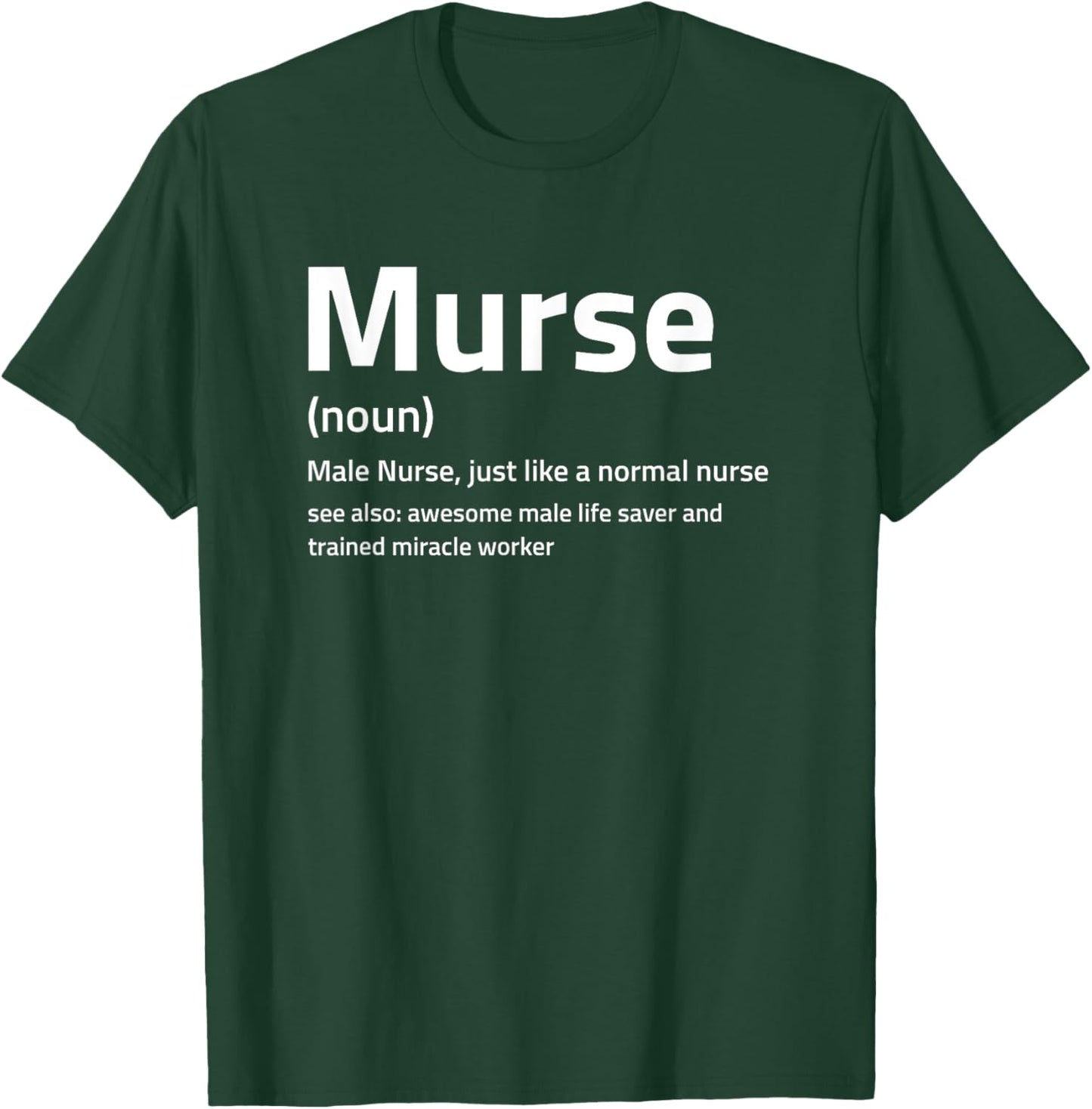 Funny Murse Definition I Male Nurse T-Shirt - T-Shirt | Forest