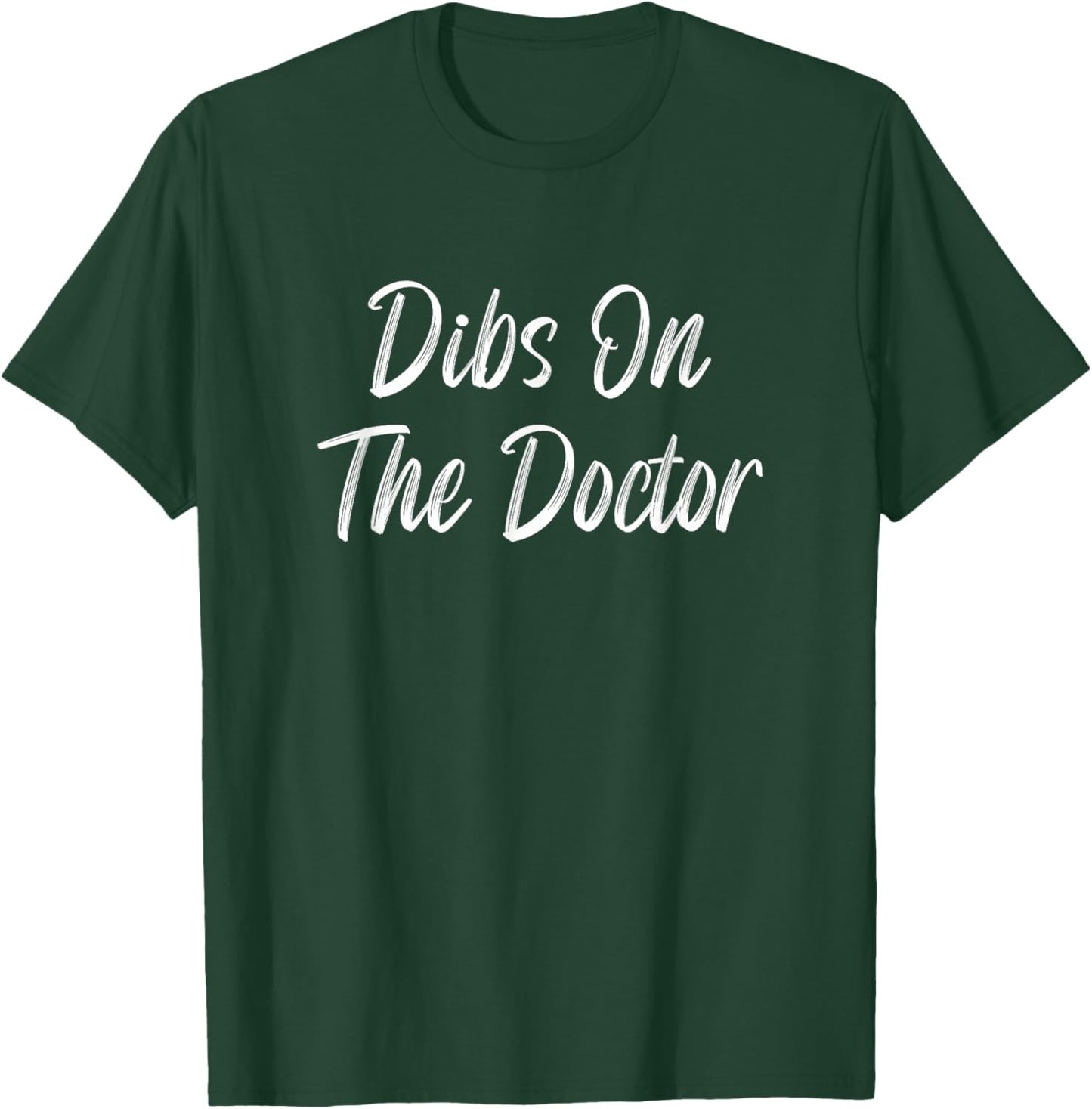 Dibs On The Doctor T-Shirt - T-Shirt | Forest
