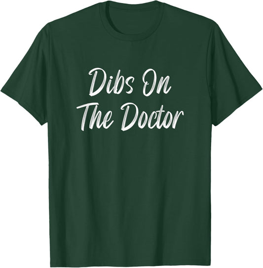 Dibs On The Doctor T-Shirt - T-Shirt | Forest