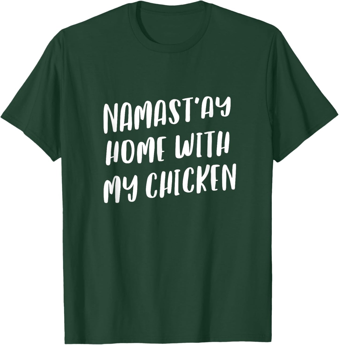 Namastay Home With My Chicken Funny Namaste Animal Yoga T-Shirt - T-Shirt | Forest