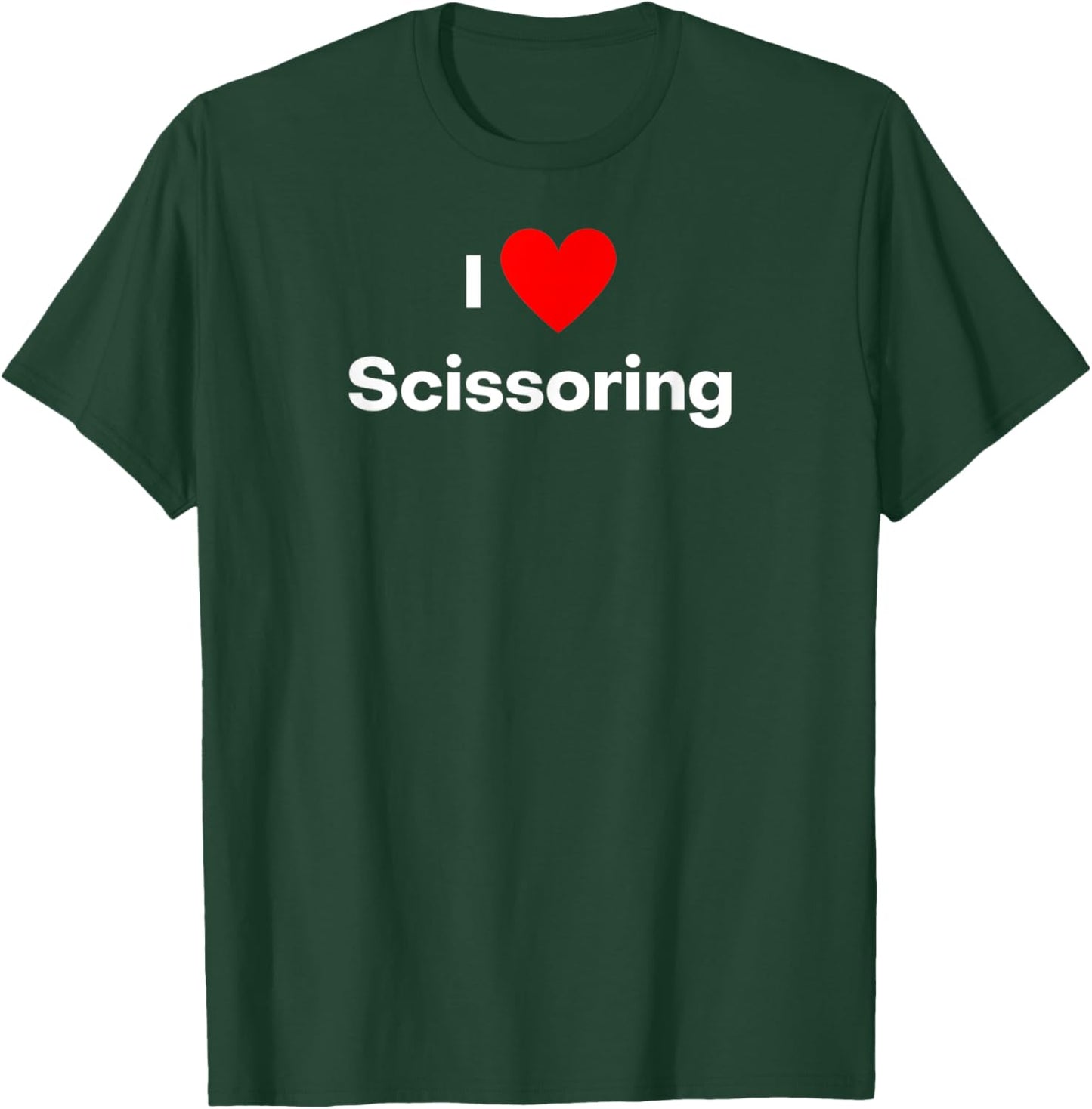 I love scissoring T-Shirt - T-Shirt | Forest