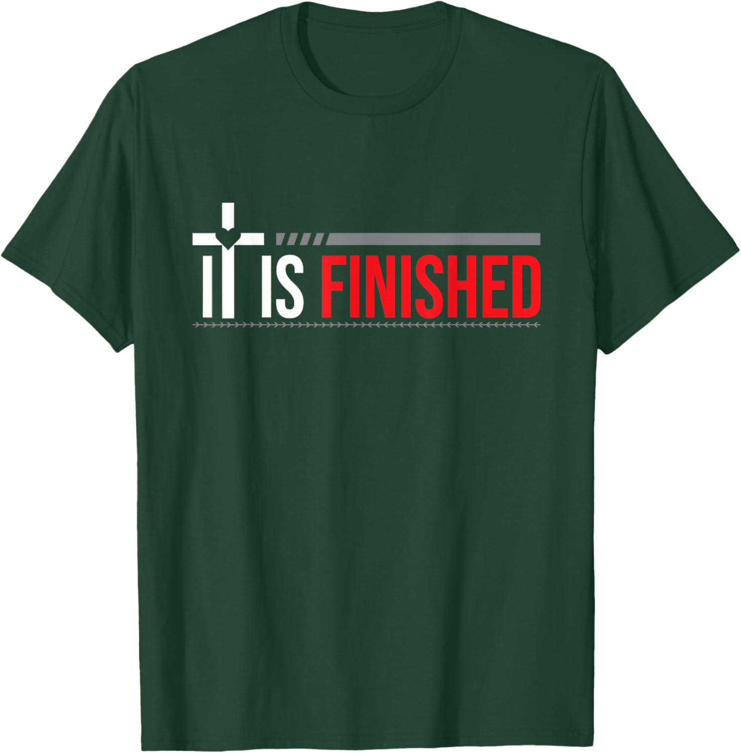 It is Finished T-Shirt - T-Shirt | Forest