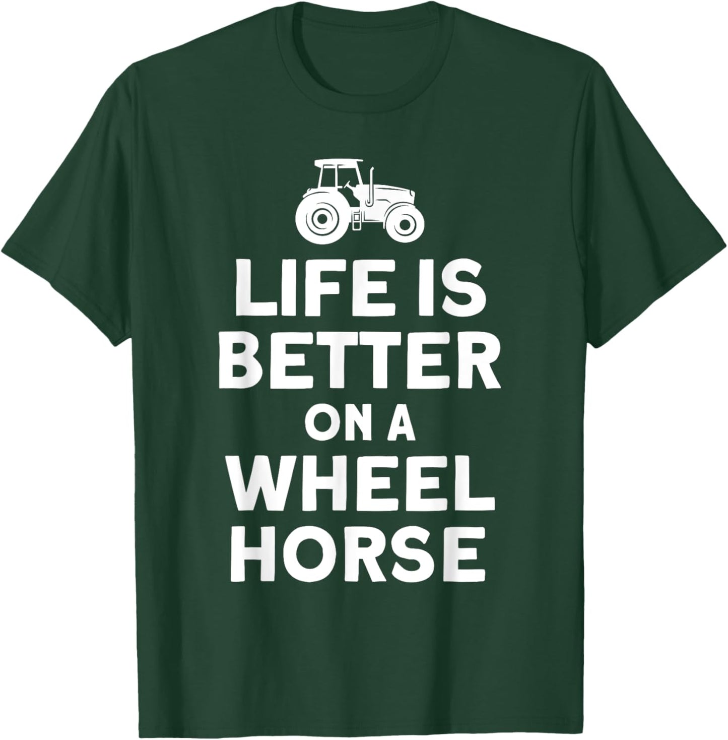 Life Is On A Wheel Horse Tractor Farmer T-Shirt - T-Shirt | Forest