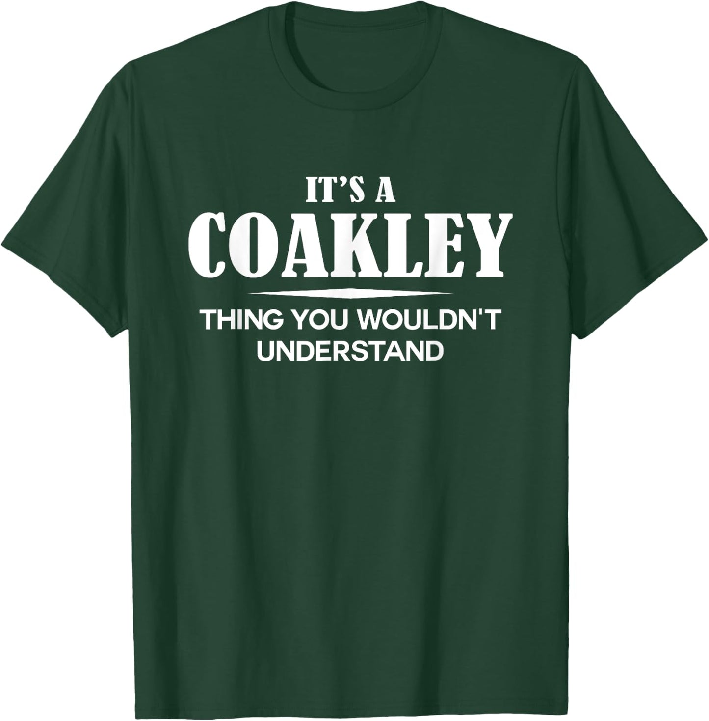 It's A COAKLEY Thing You Wouldn't Understand Personalized T-Shirt - T-Shirt | Forest