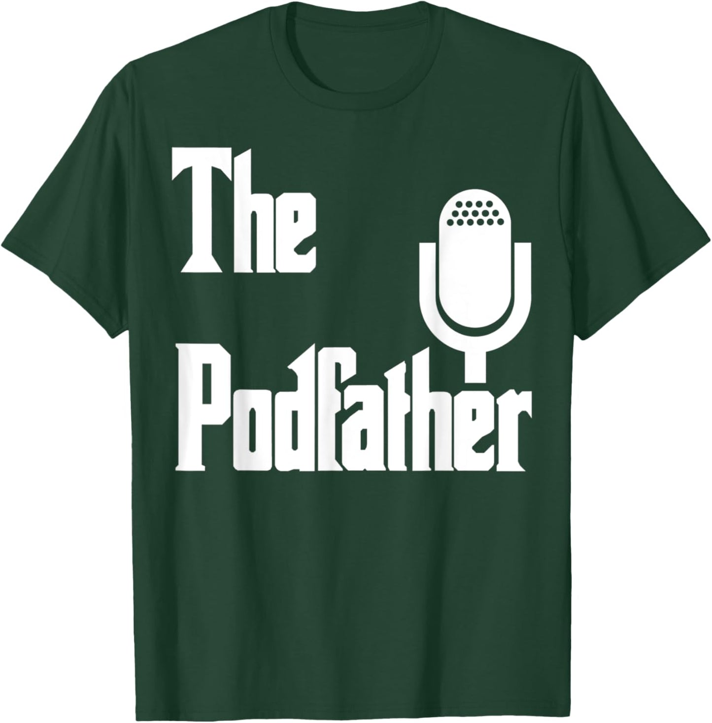 The Podfather Podcaster Gift Funny Podcast T-Shirt - T-Shirt | Forest